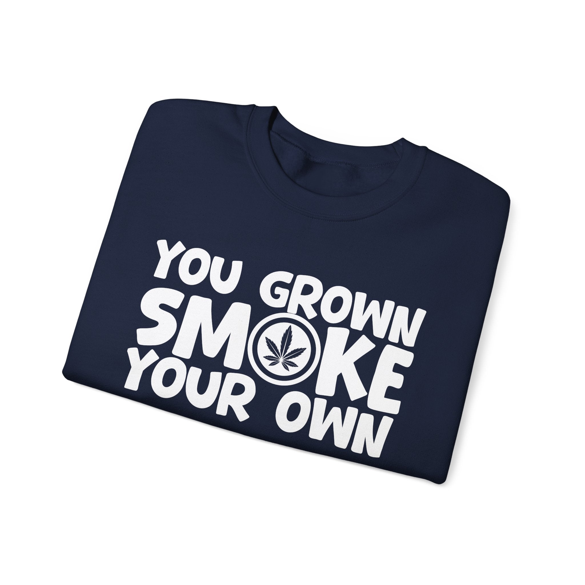 You Grown Smoke Your Own - Funny Back In The Days Sweatshirt