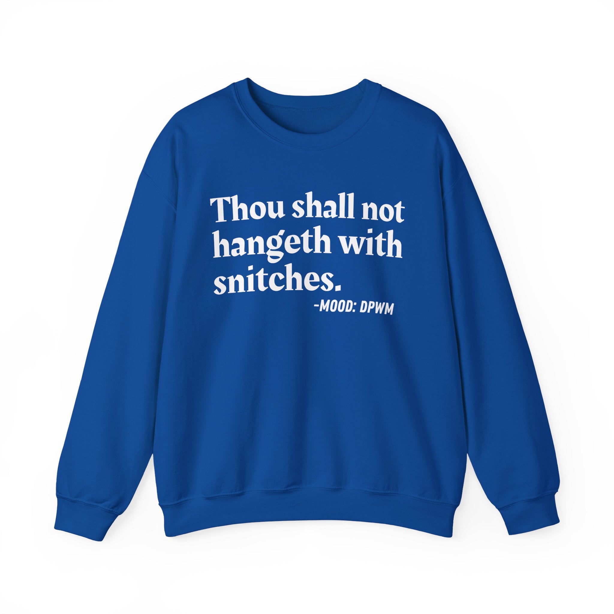 Thou Shall Not Hangeth With Snitches — Funny Street Quote Sweatshirt
