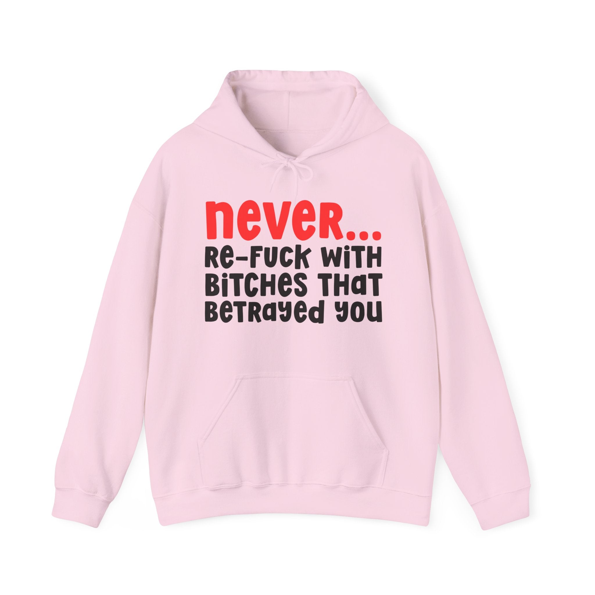 Never Re-Fuck Wit Bitches That Betrayed You － Real Advise Statement Sweatshirt