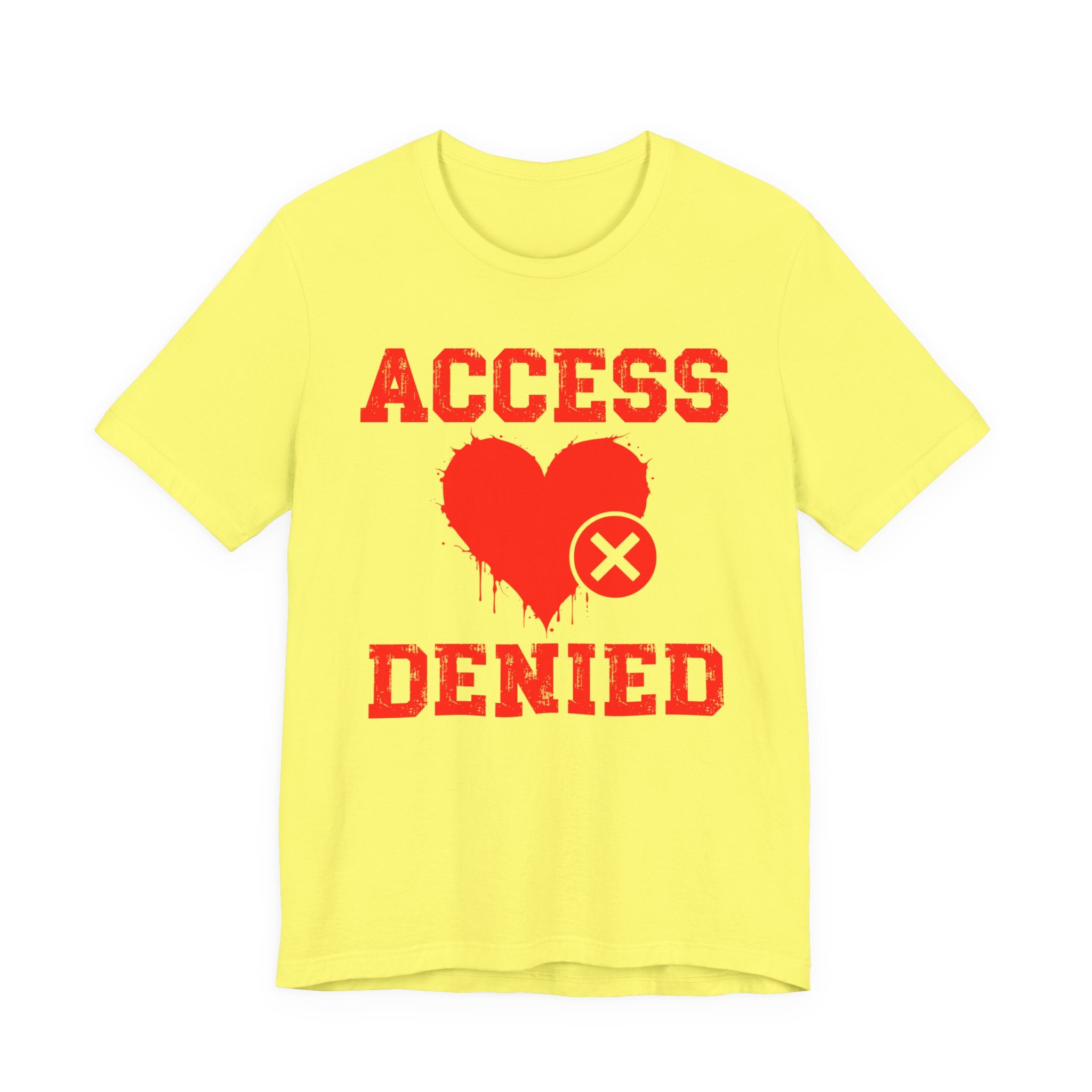 Copy of Copy of Access Denied Heart T-Shirt — Funny Rejected Love (Middle)
