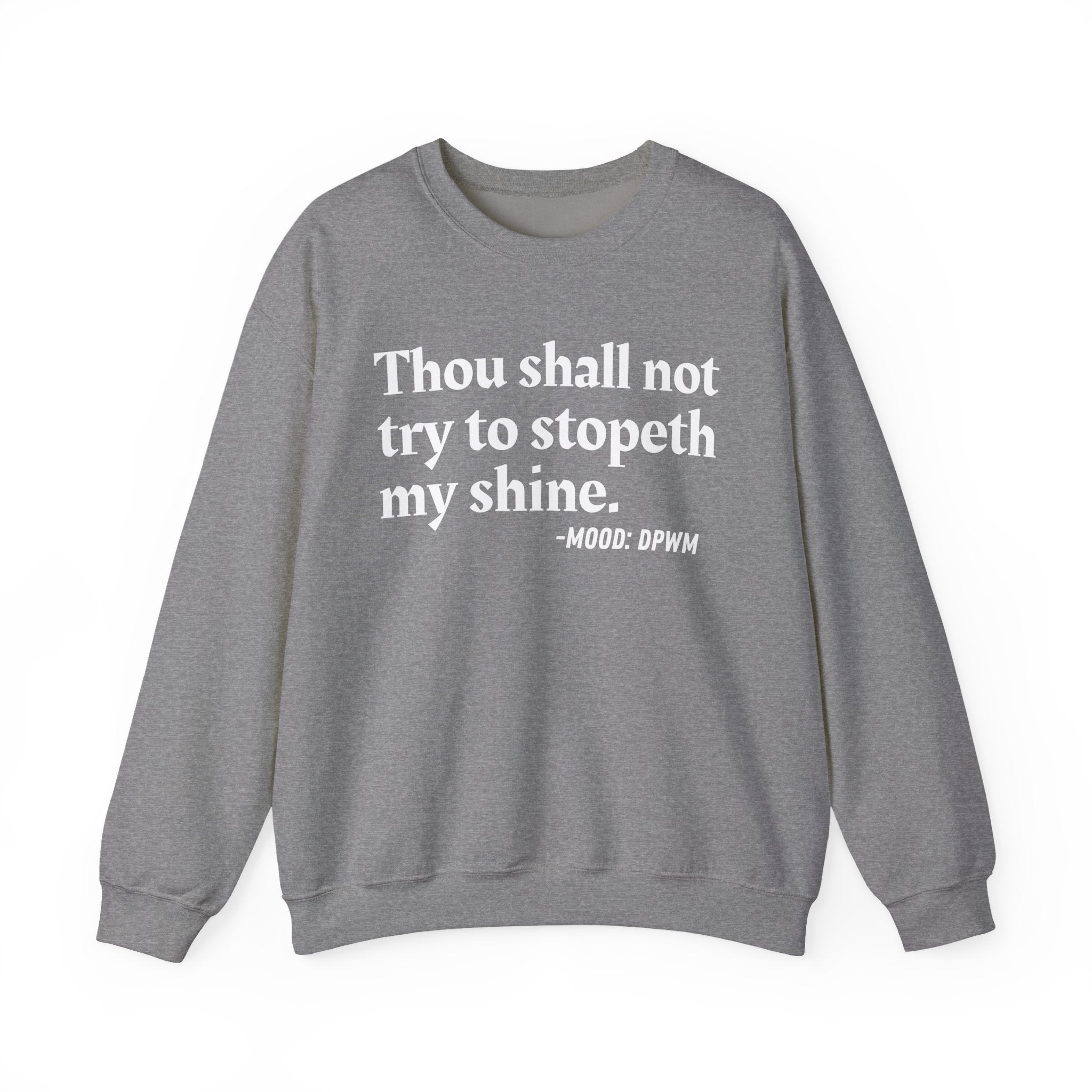 Thou Shall Not Try To Stopeth My Shine — Funny Quote Sweatshirt