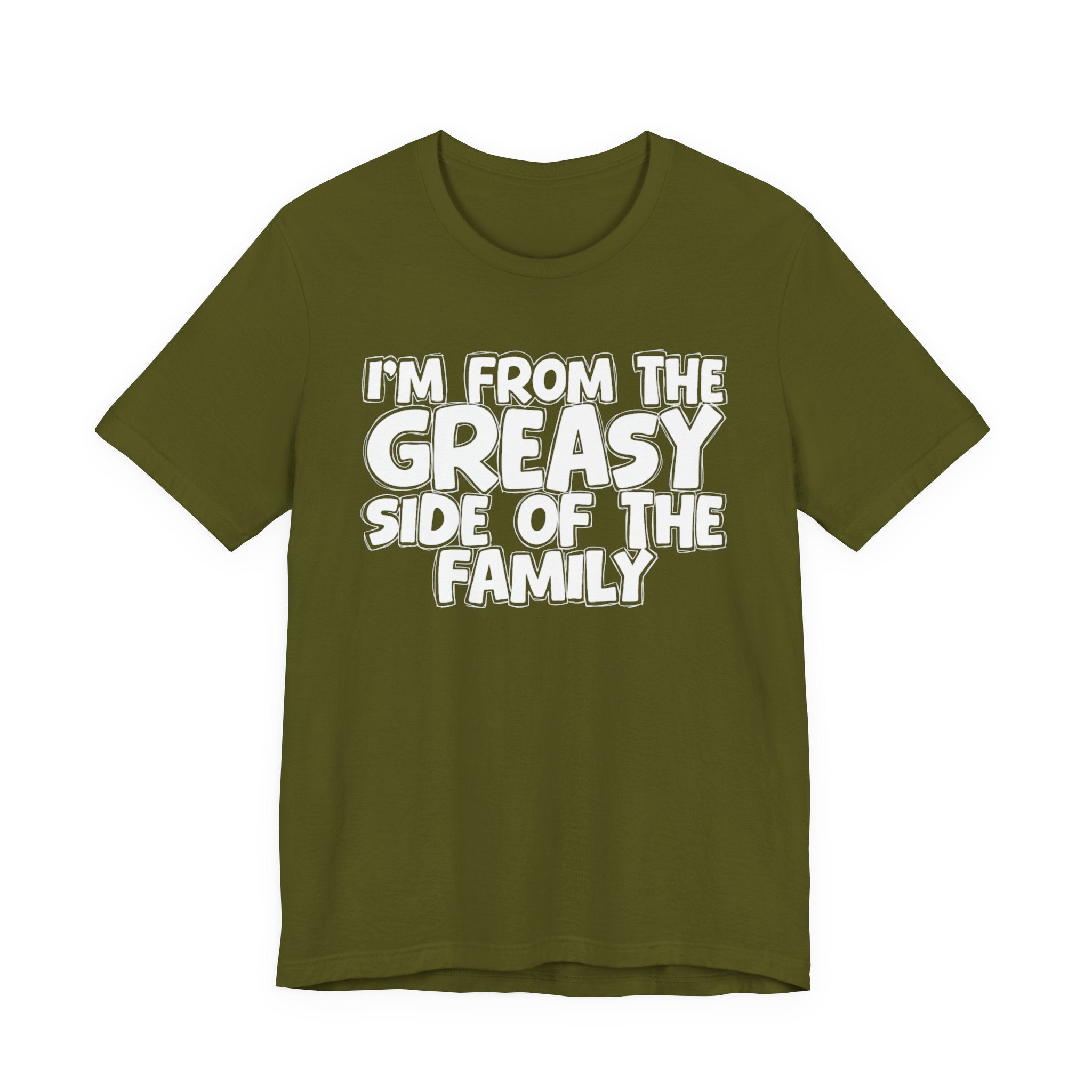 I'm From The Greasy Side of the Family — Funny Family Pride T-Shirt