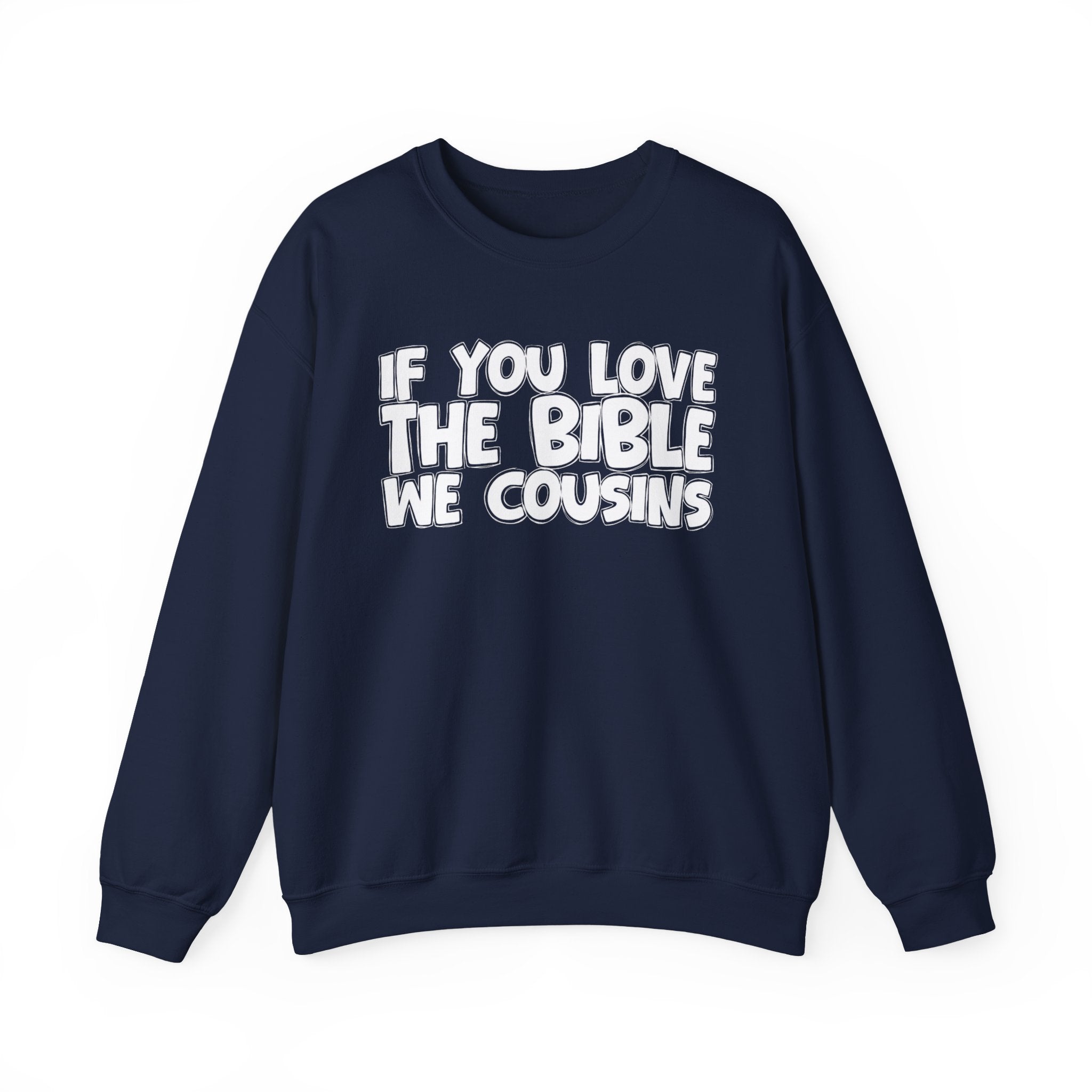 If You Love The Bible We Cousins- Inspirational Faith Sweatshirt