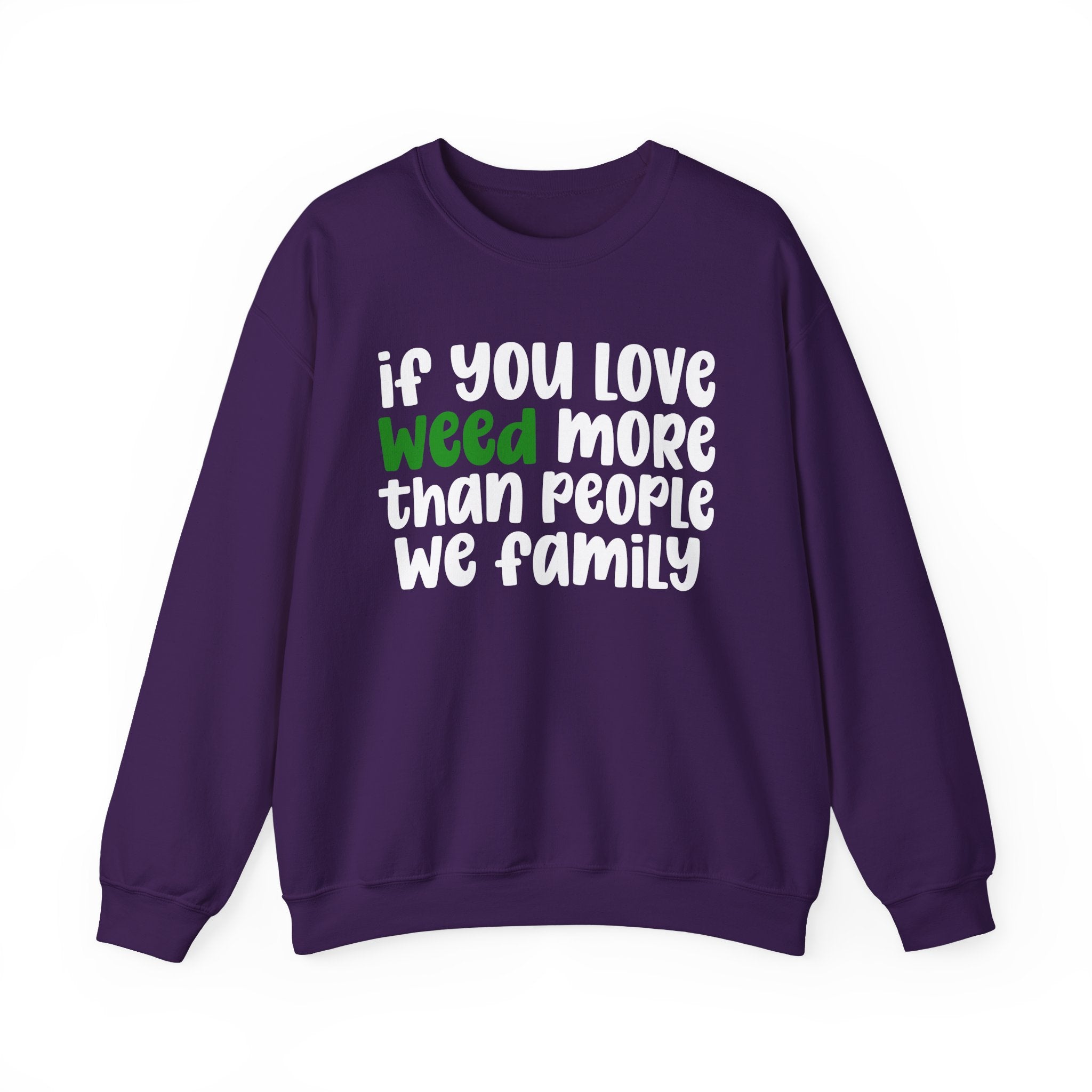If You Love Weed More Than People We Family — Cannabis Sweater