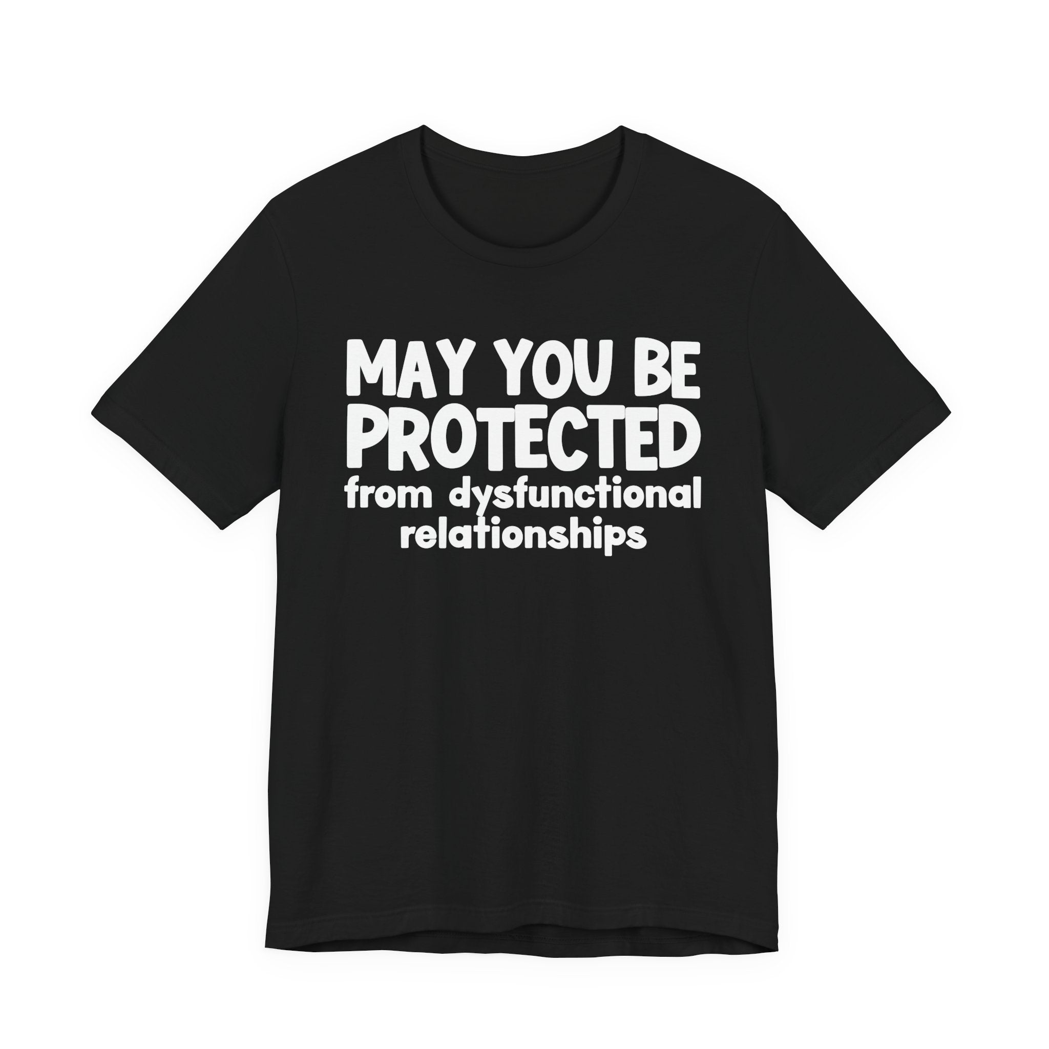 May You Be Protected From Dysfunctional Relationships Inspirational Statement T-Shirt
