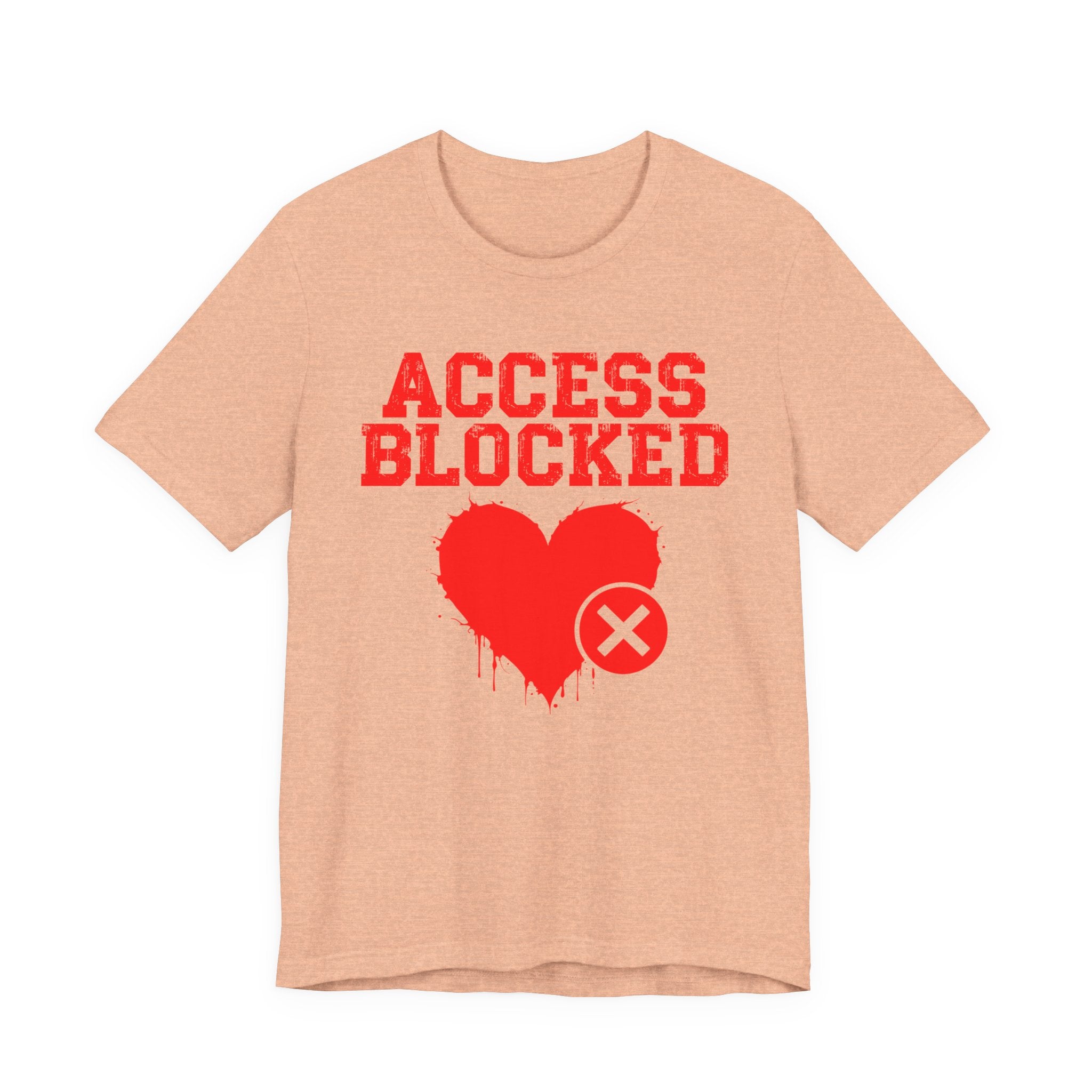 Access Blocked Heart Tee — Humorous Rejected Love Graphic T-Shirt