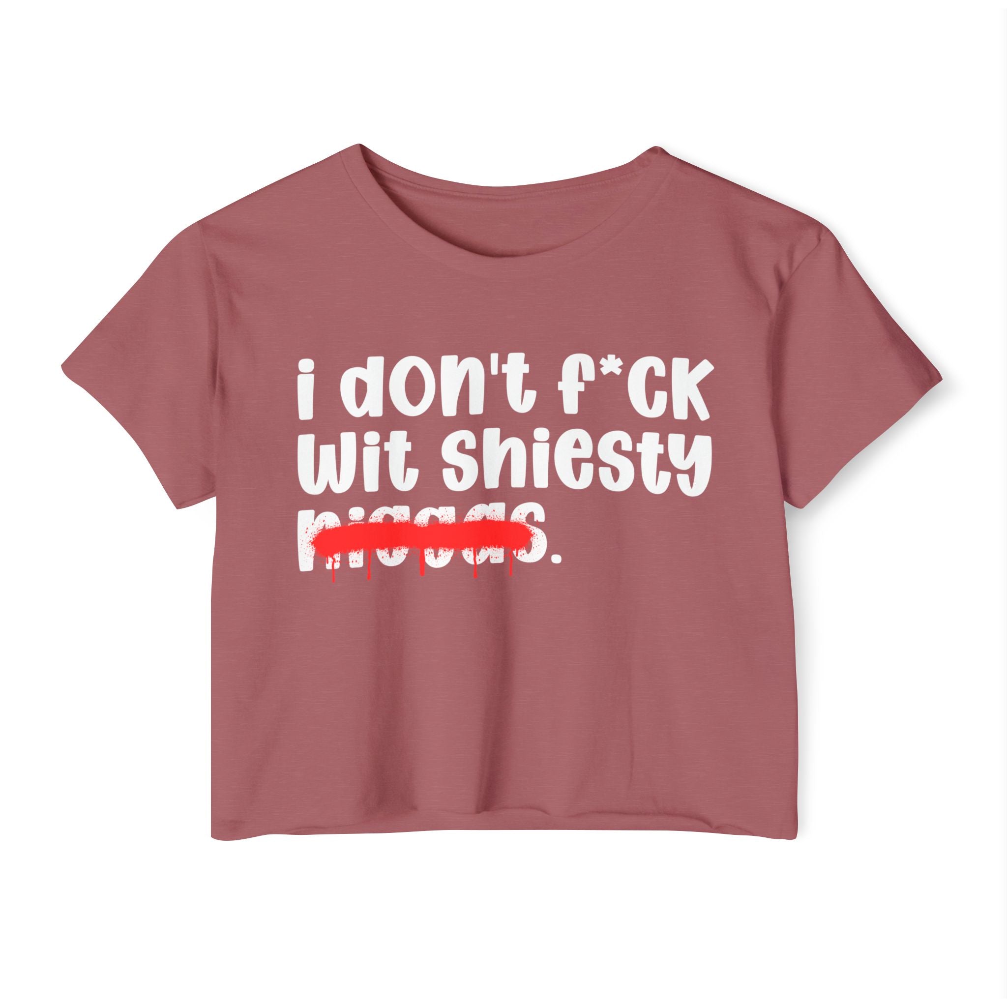 I Don't Fuck Wit Shiesty Niggas - Brutally Direct Statement Crop-top