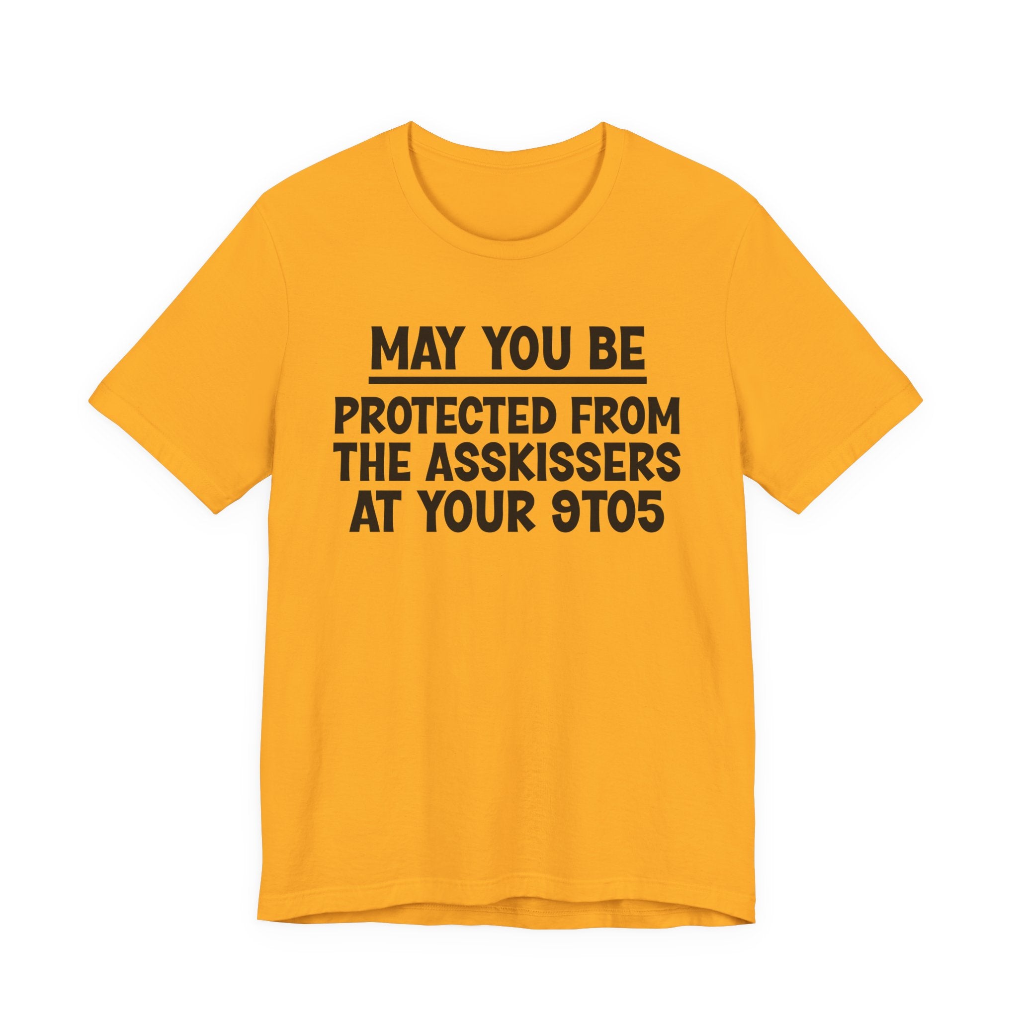 May You Be Protected From The Asskissers At Your 9To5 — Funny Sarcastic Tee