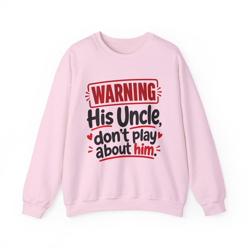 His Uncle, Don't Play About Him —  Funny Parent Child Sweatshirt