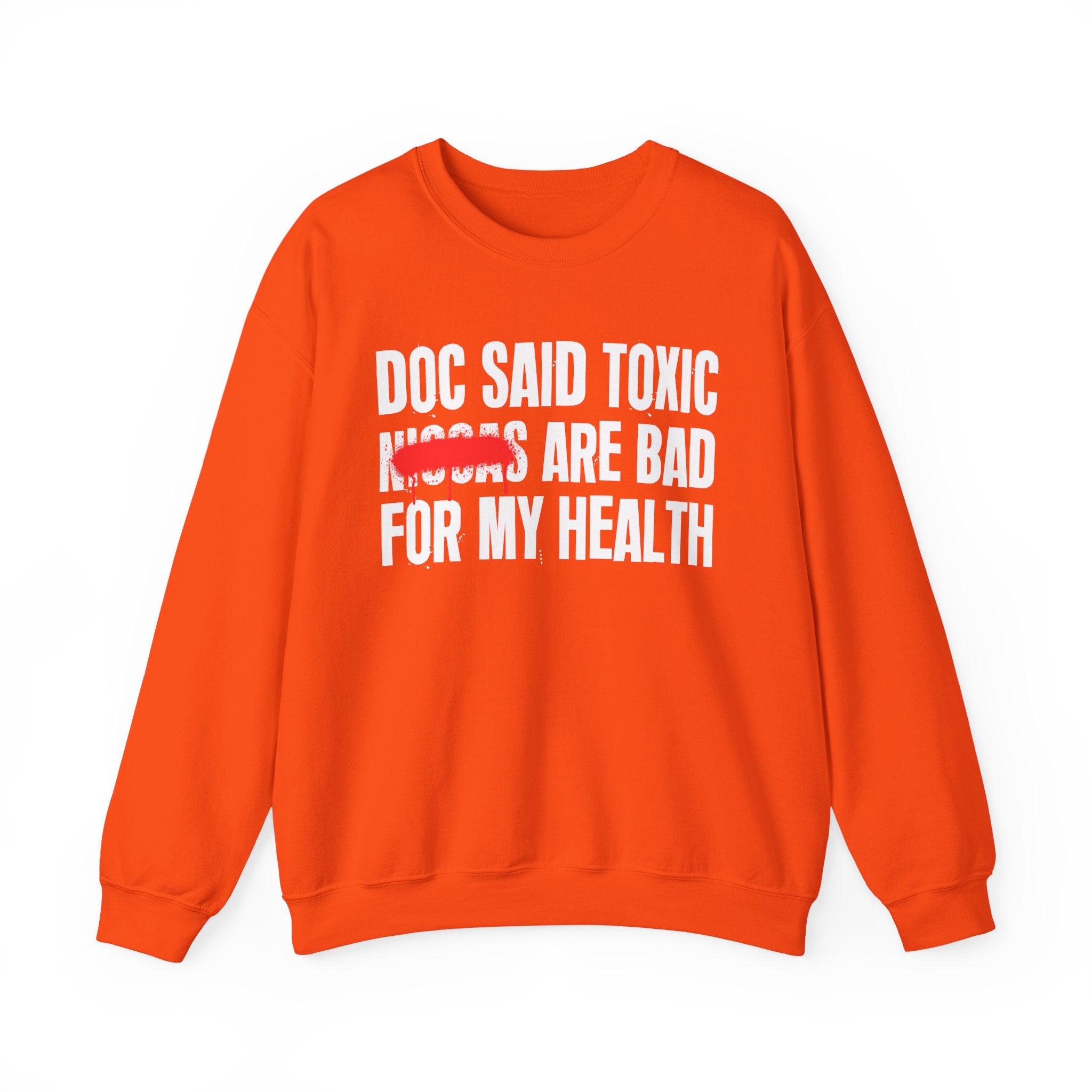 Doc Said Toxic Niggas Are Bad For My Wealth - Funny Health Statement Sweatshirt