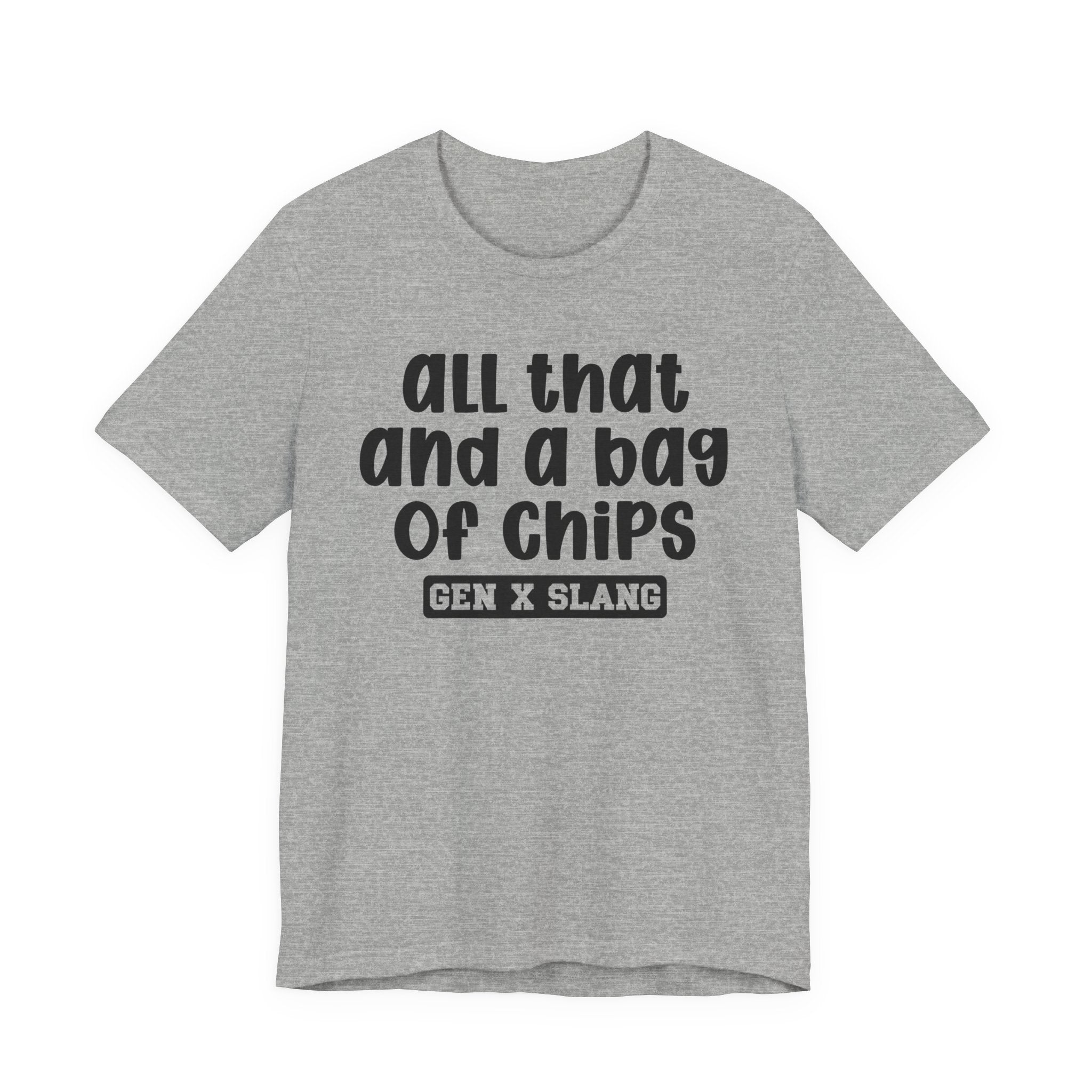Gen X Slang T-Shirt - All That And A Bag Of Chips - Retro Humor Tee