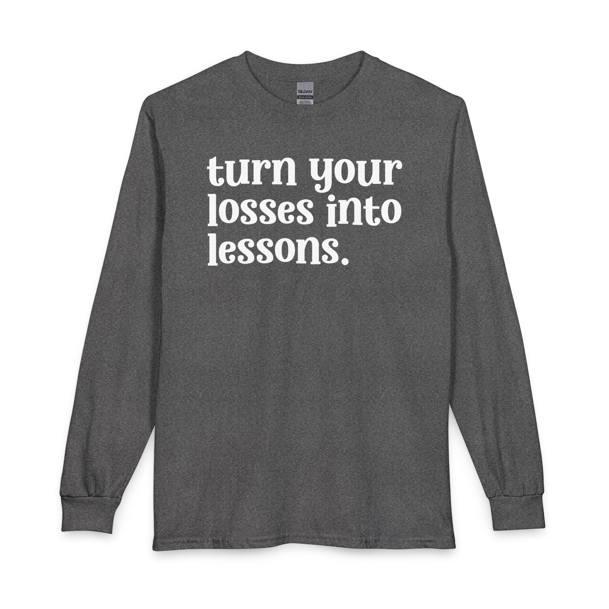 Turn Your Losses Into Lessons — Inspirational Long Sleeve T-Shirt