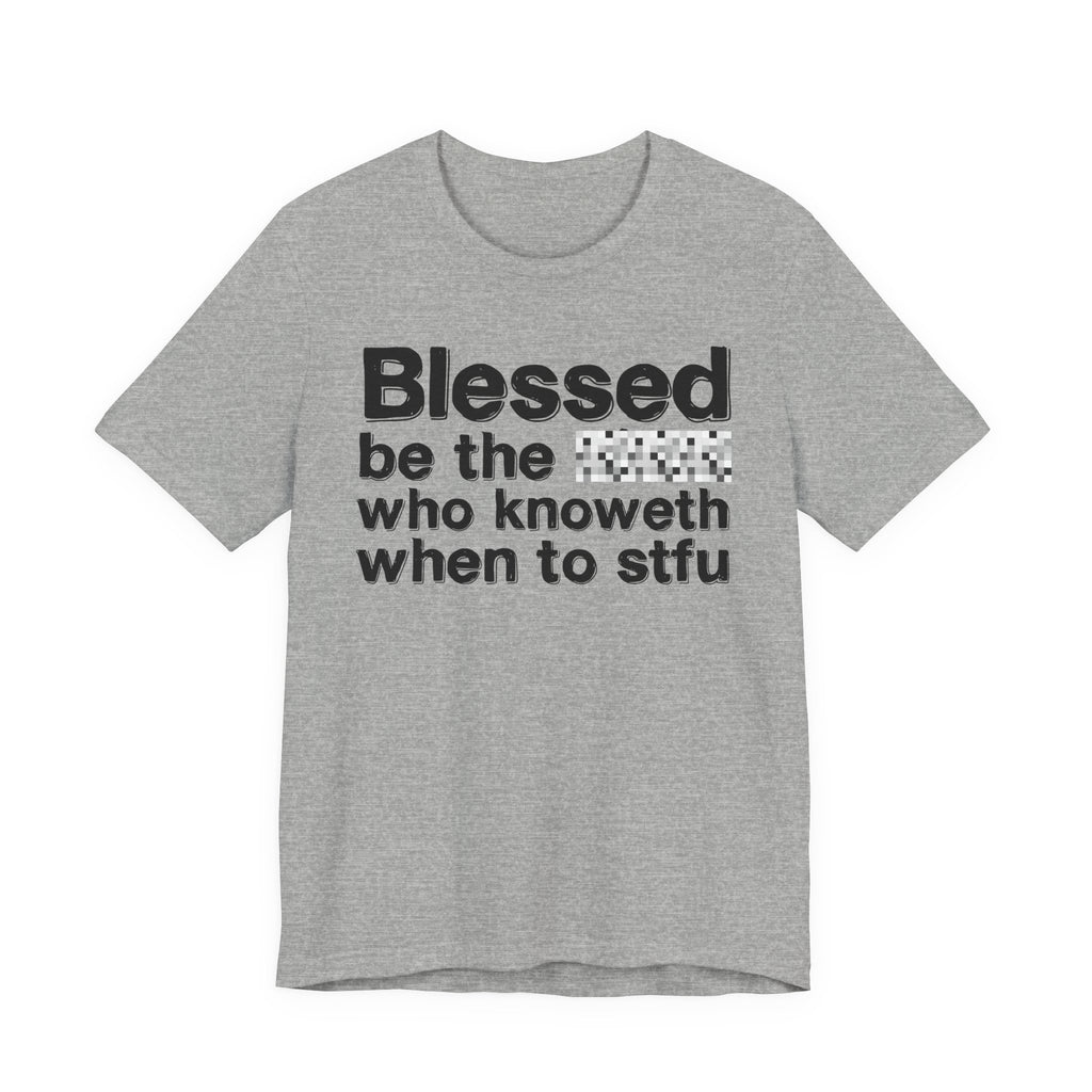 Blessed Be The [Censored] Who Knoweth When To STFU - Funny Inspirational Graphic Tee