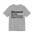 Blessed Be The [Censored] Who Knoweth When To STFU - Funny Inspirational Graphic Tee