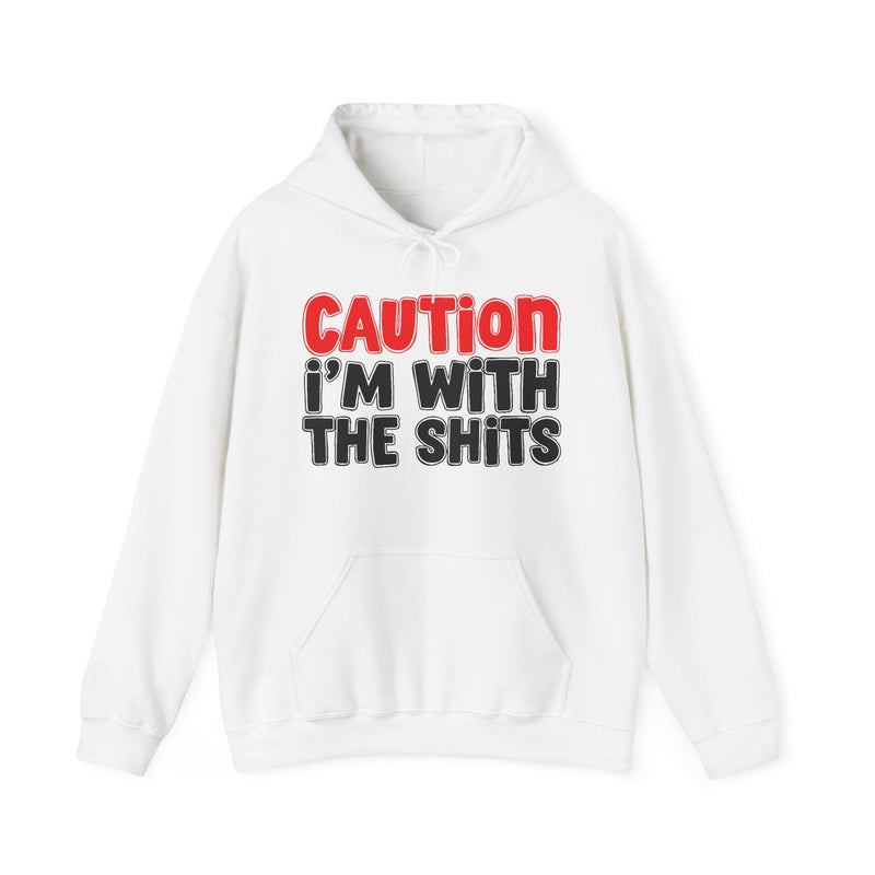 Caution I'm With The Shits Hoodie – Bold Warning Declaration Hoodie