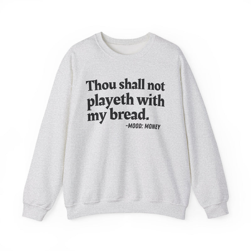 Sweatshirt with “THOU SHALL NOT PLAYETH WITH MY BREAD” statement print