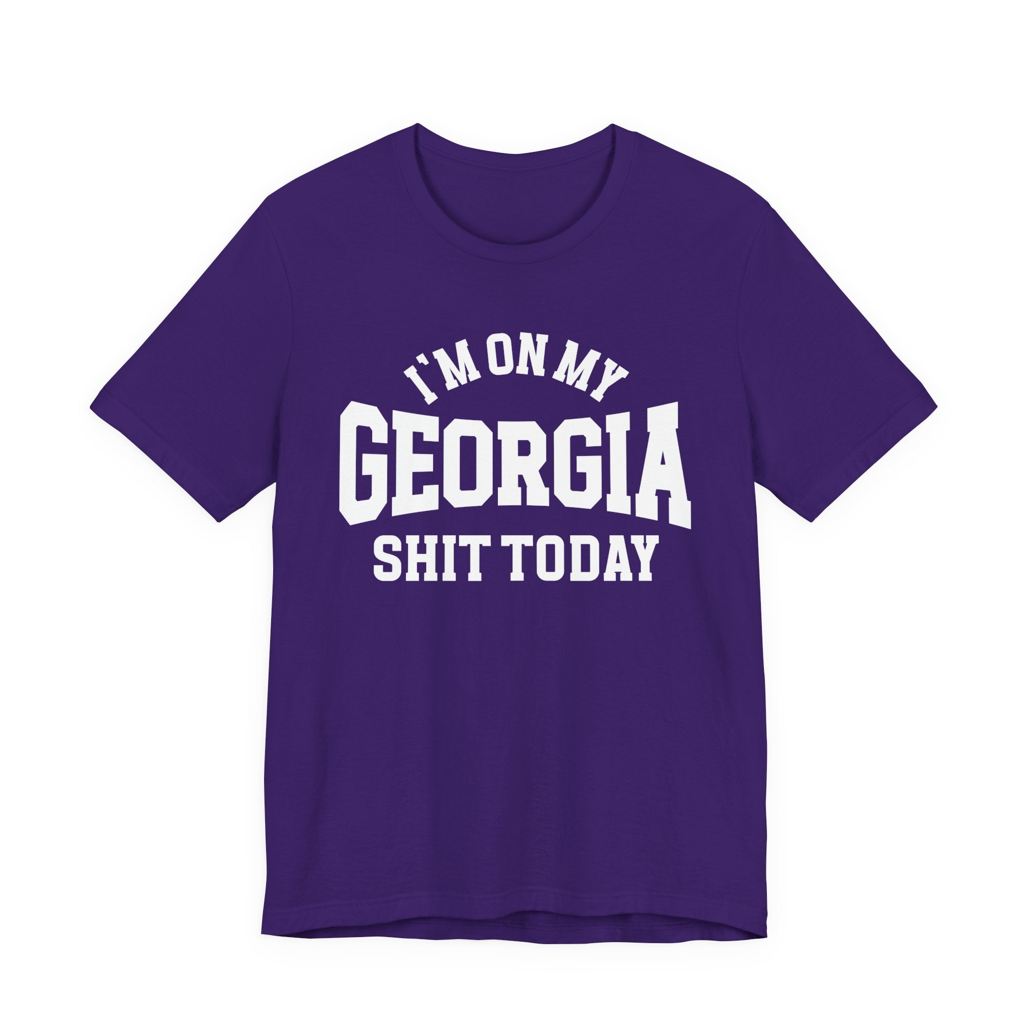 I'm On My Georgia Shit Today T-shirt
