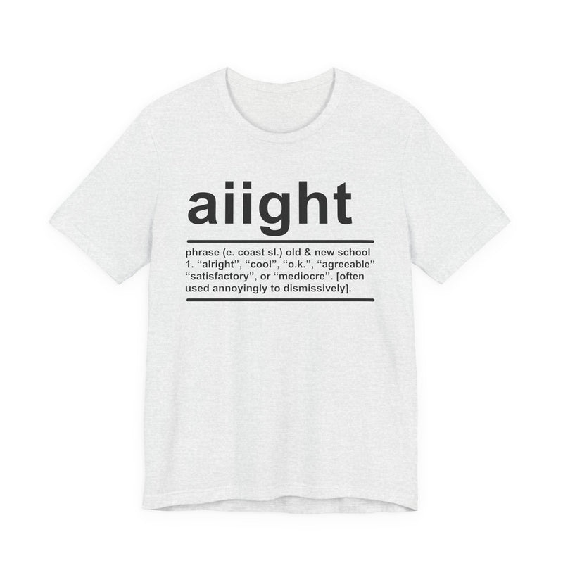 Aiight T-Shirt