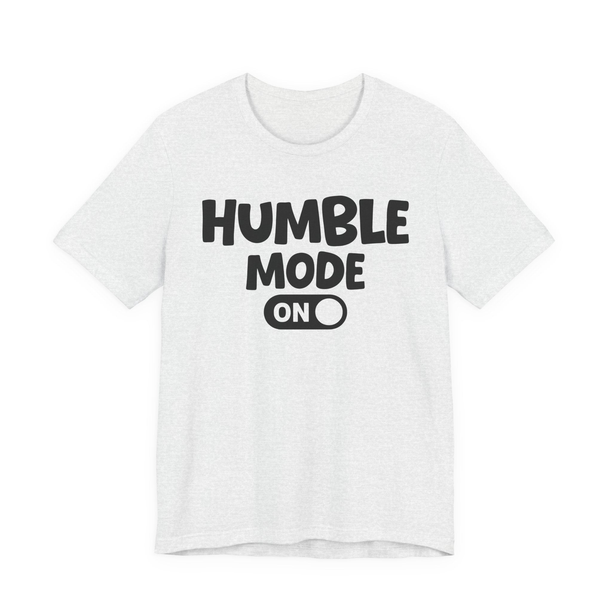 Humble Mode On — Motivational Positive Graphic Tee
