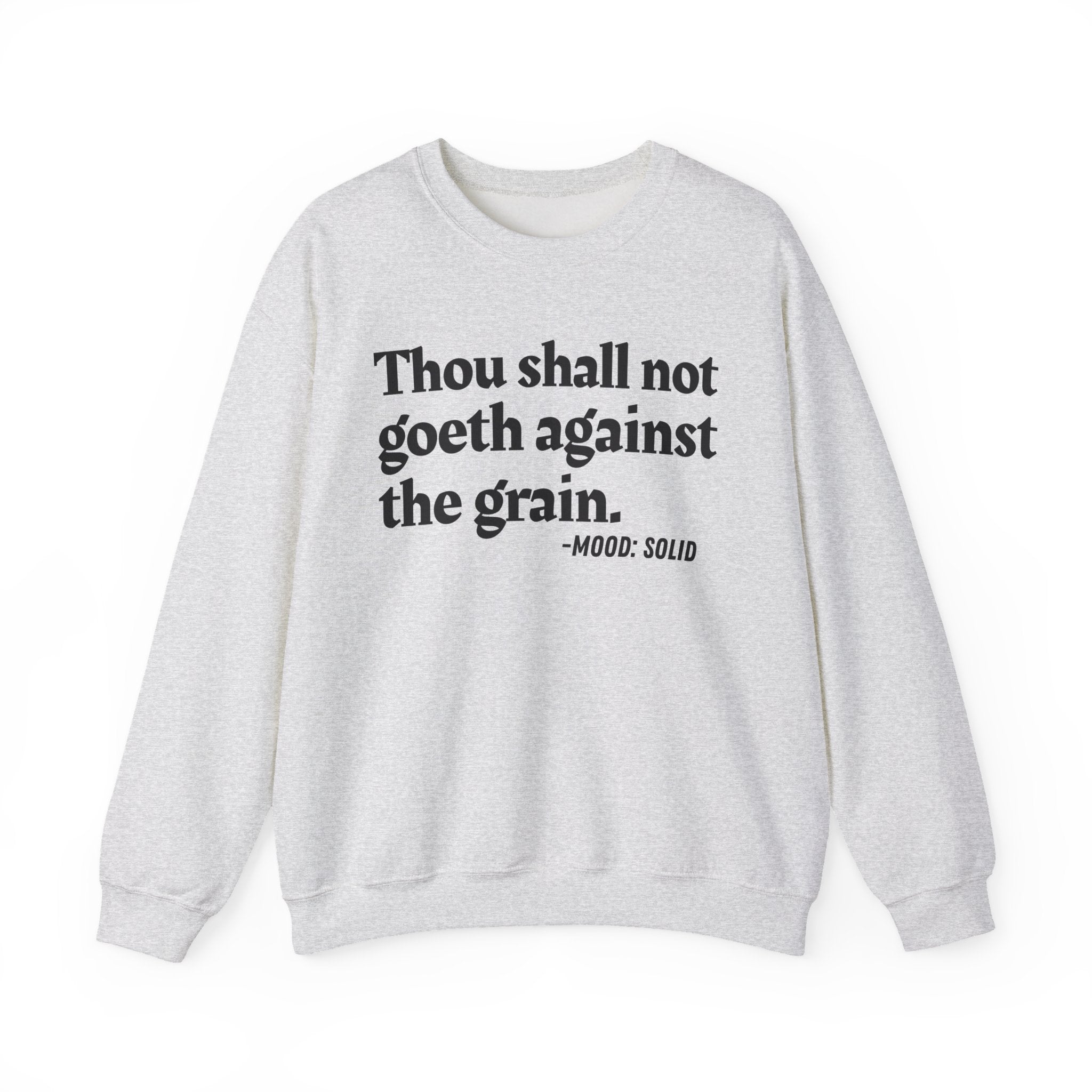 Thou Shall Not Goeth Against The Grain - Funny Financial Quote Sweatshirt