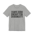 I Have Zero Energy For Dishonesty - Tshirt