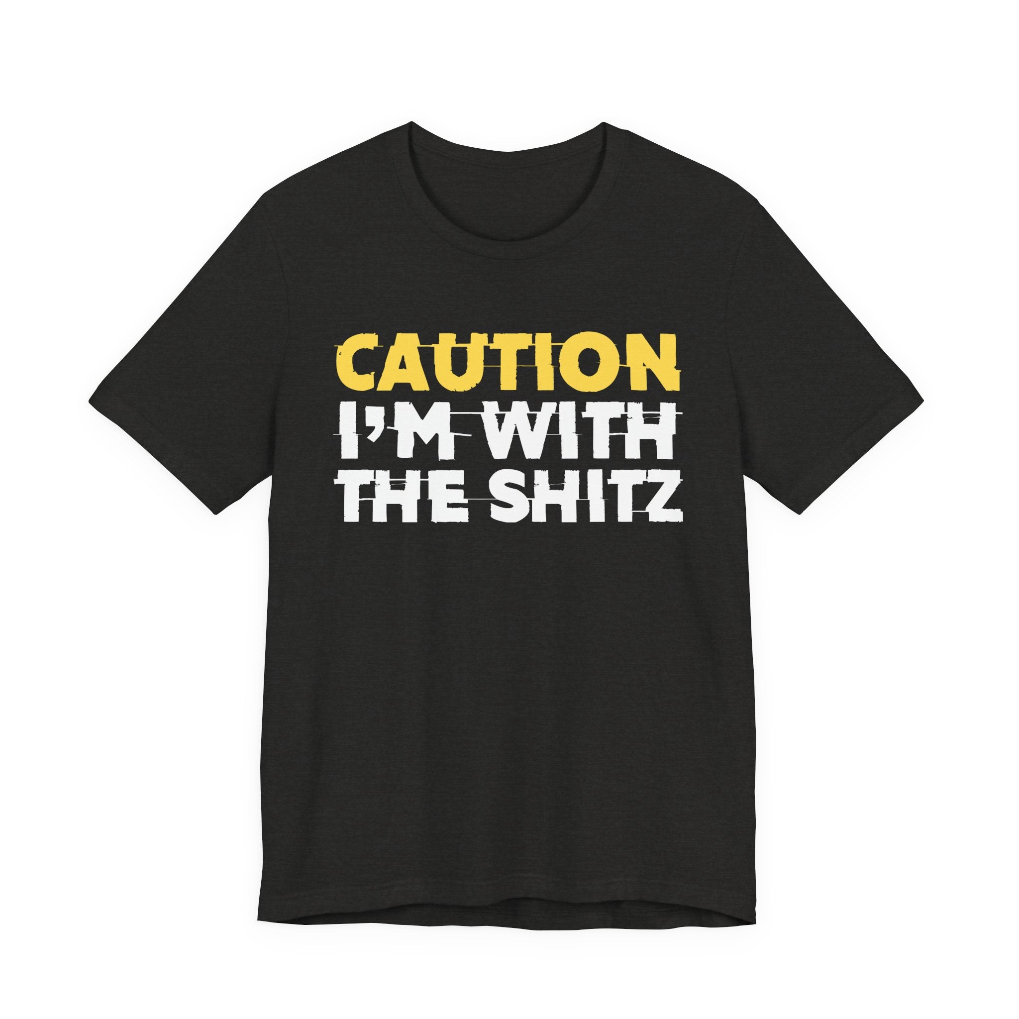 Caution I'm With The Shitz - Stand Your Ground Statement Tee Shirt