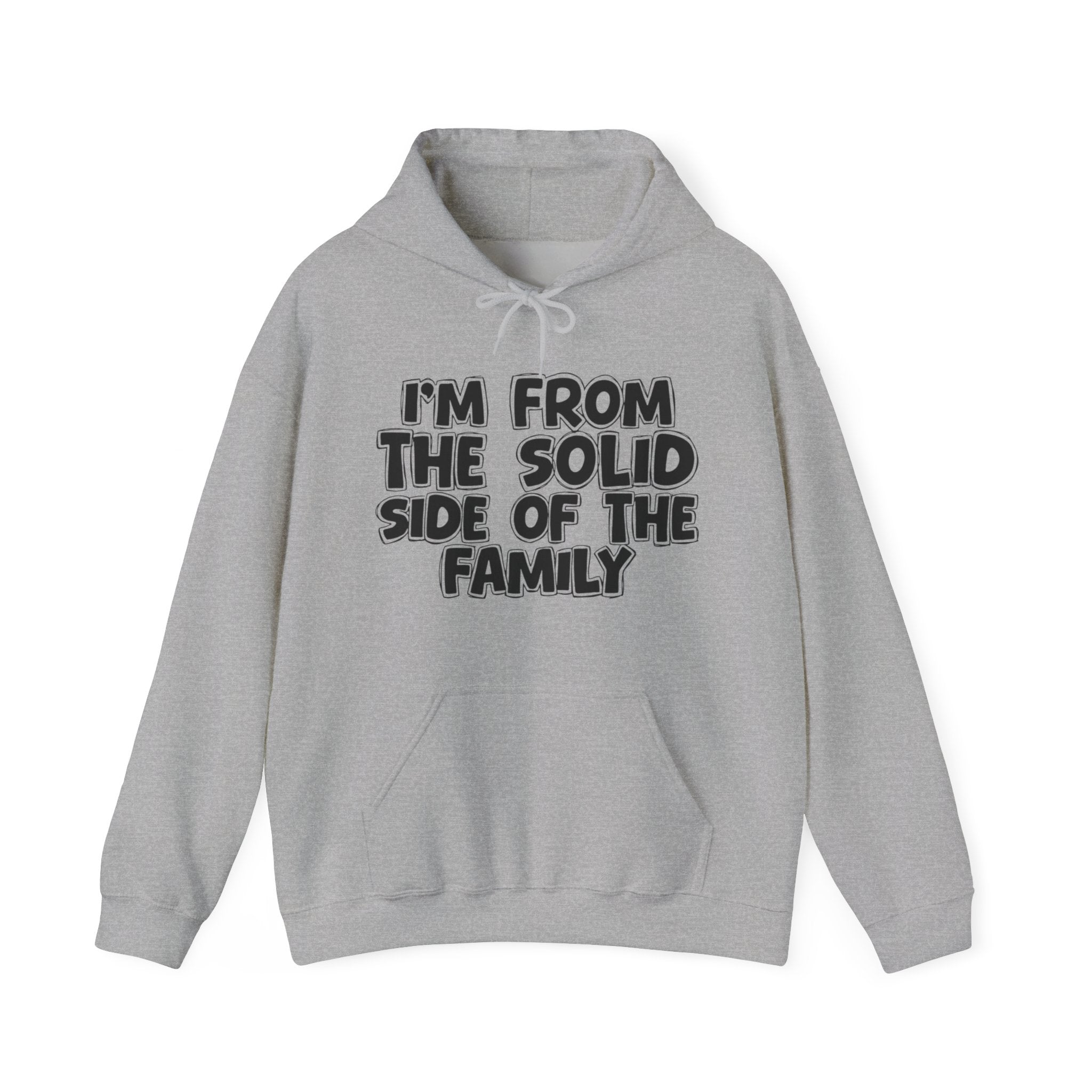 I'm From The Solid Side of the Family Hoodie – Humorous Family Pride Quote Hoodie