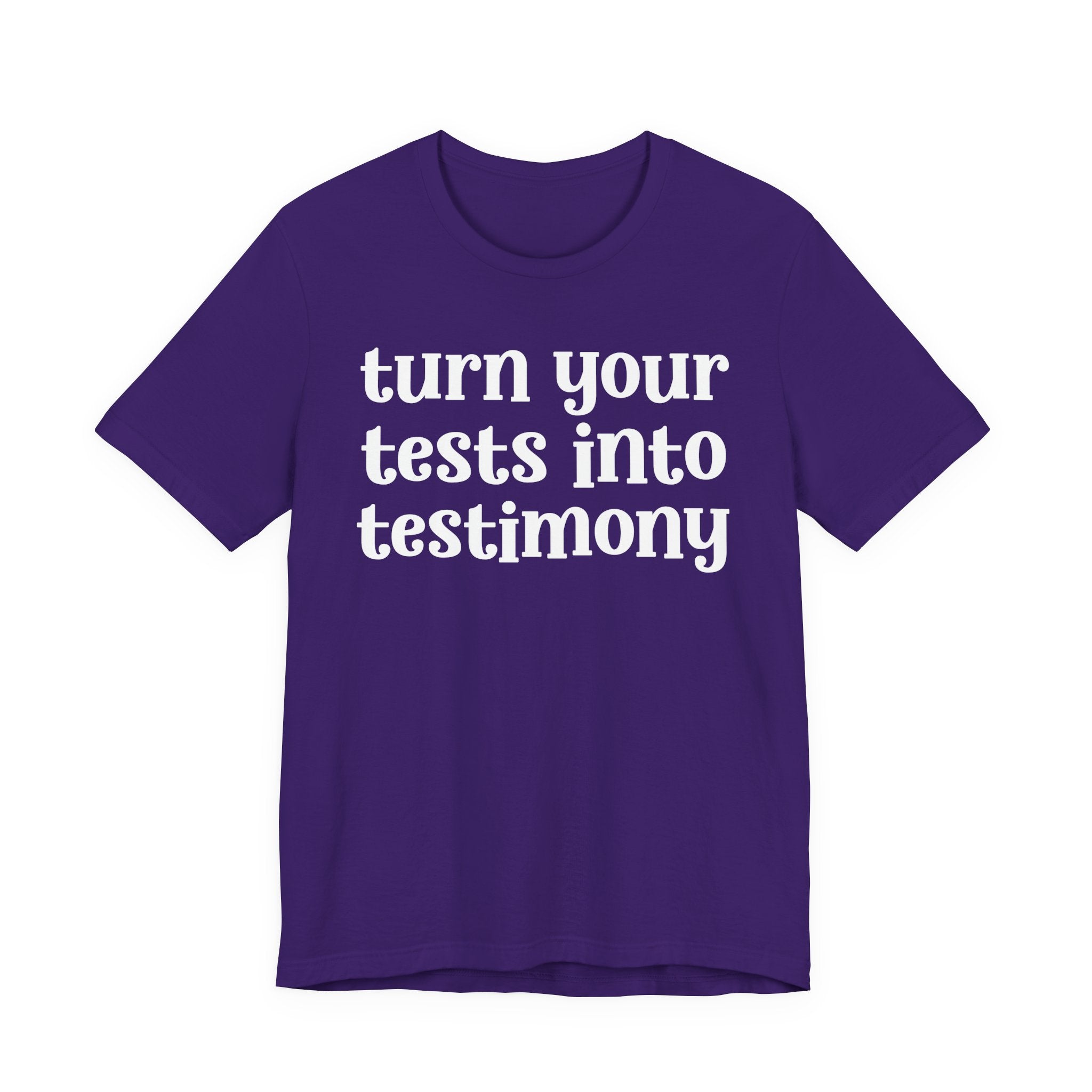 Turn Your Tests Into Testimony - Inspirational Tee Shirt