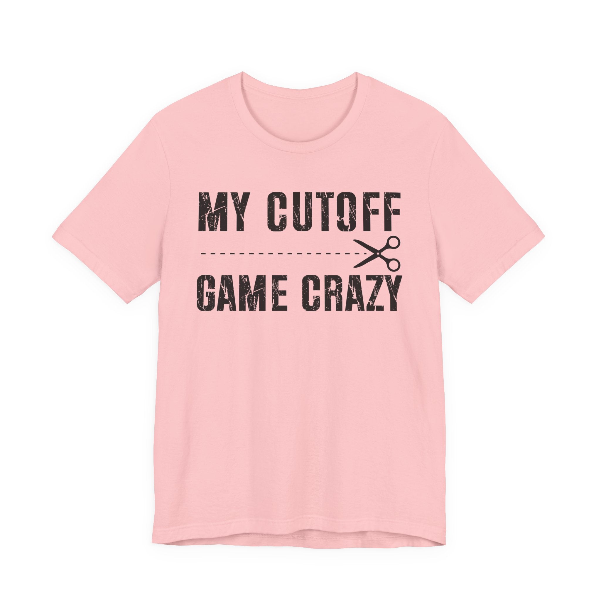 My Cutoff Game Crazy  T-shirt