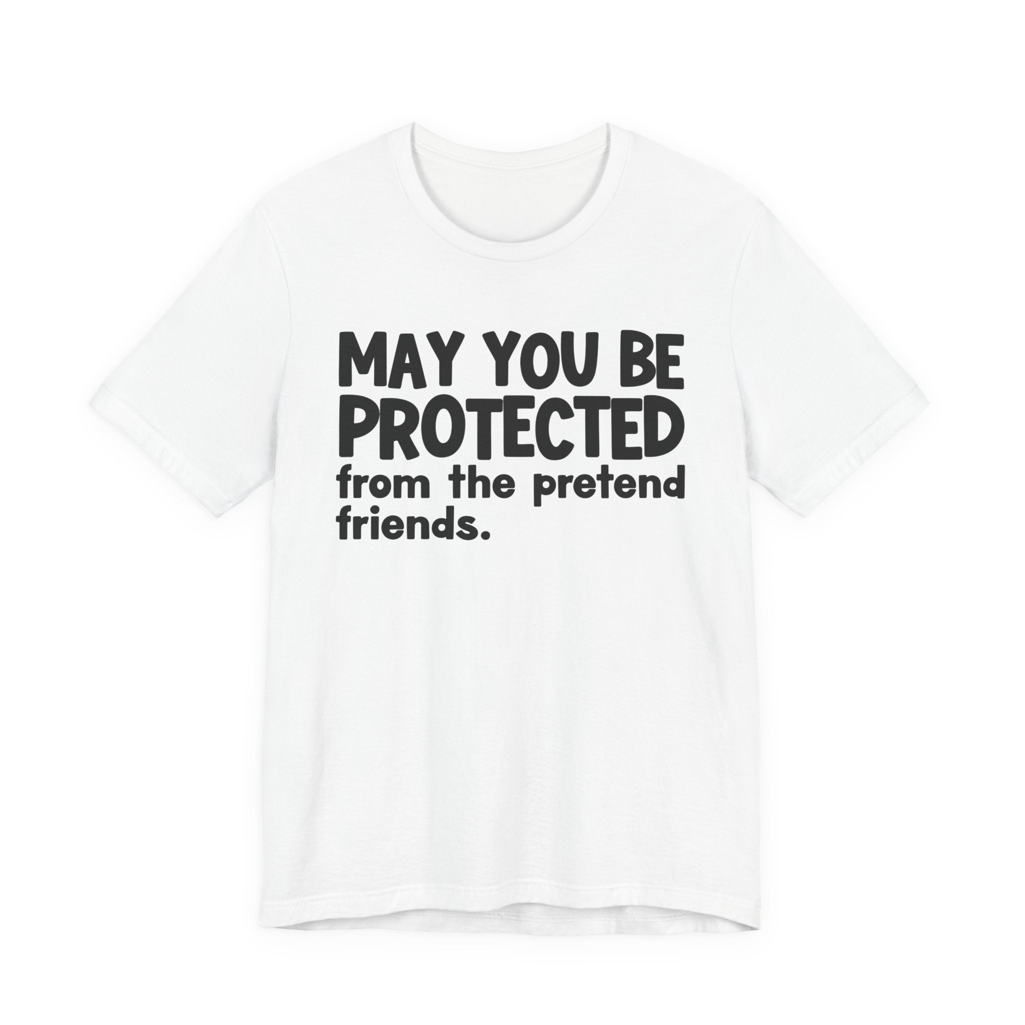 May You Be Protected From The Pretend Friends — Funny Sarcastic Prayer Tee
