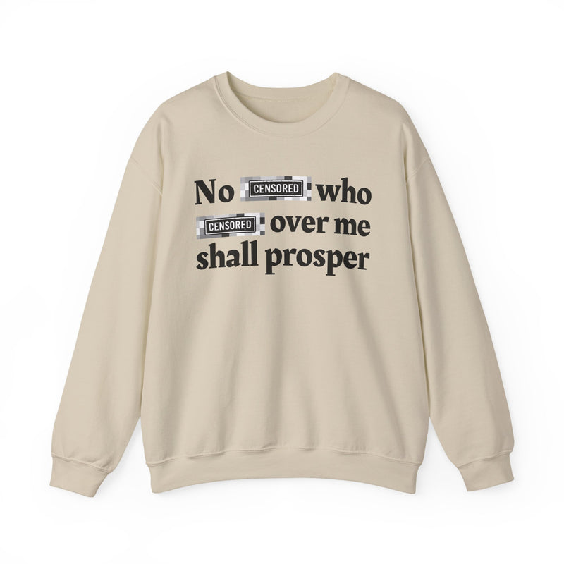 No Bitch Who Fuck Over Me Shall Prosper — Sweatshirt