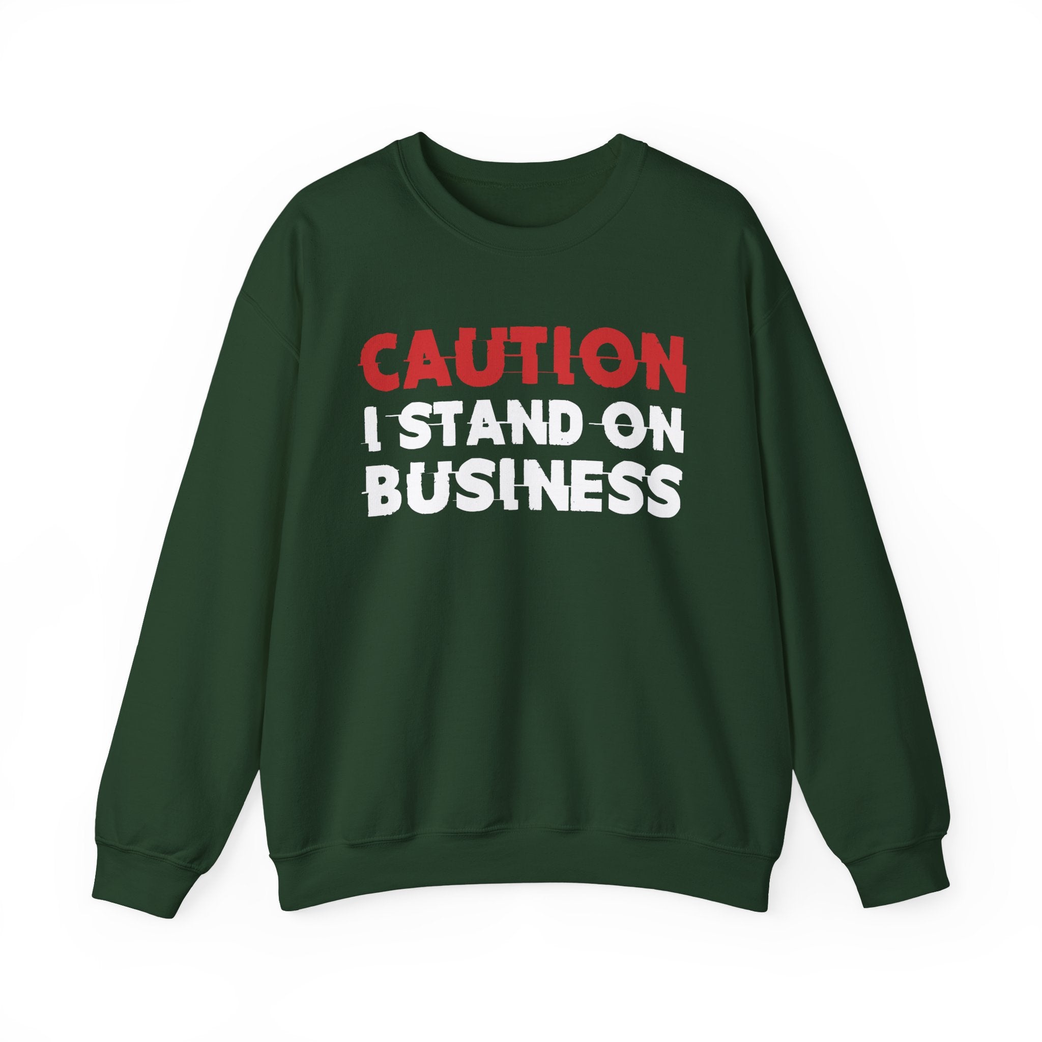 Caution I Stand On Business - Bold Graphic Statement Sweatshirt