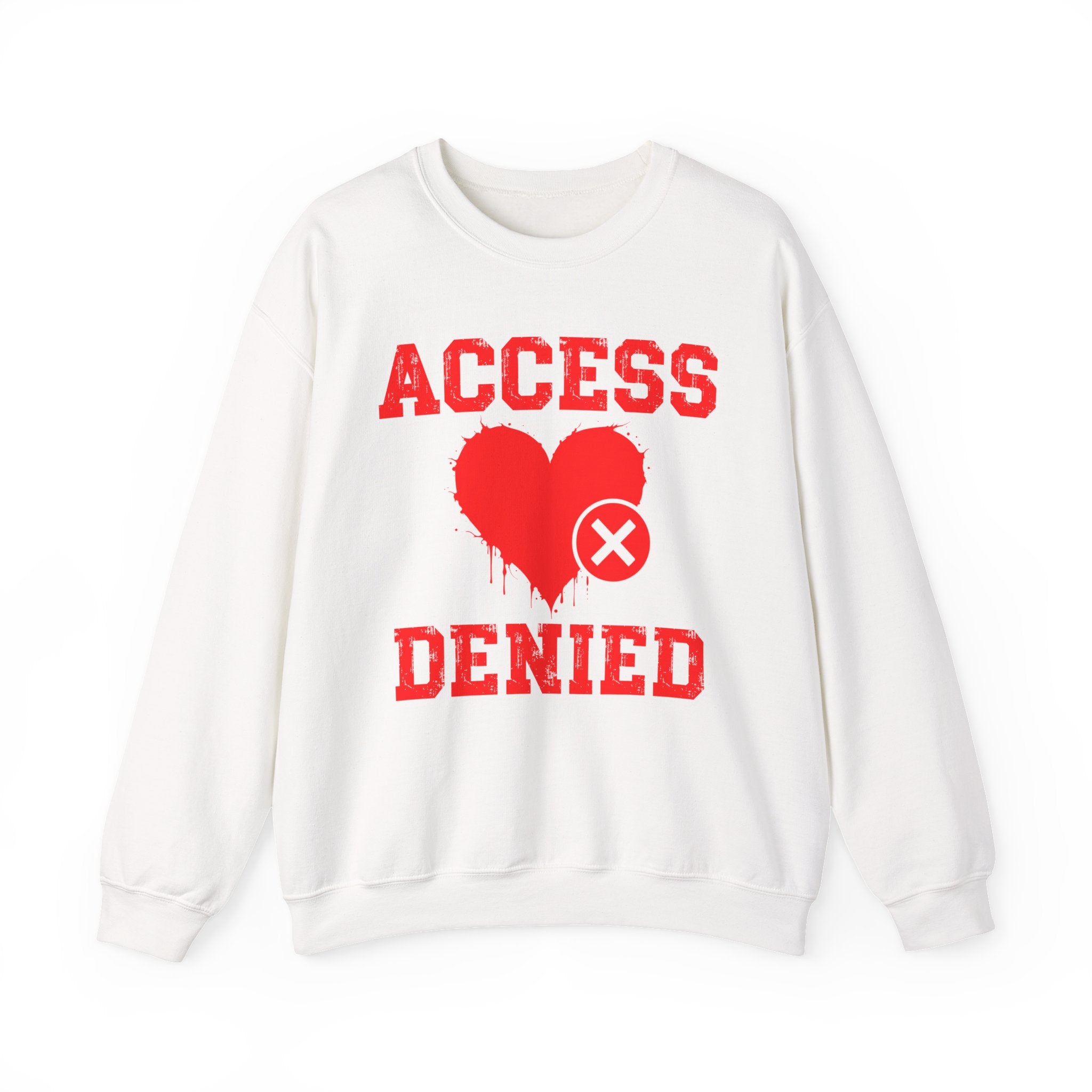 Access Denied Heart (middle) — Funny Relationship Rejection Sweatshirt