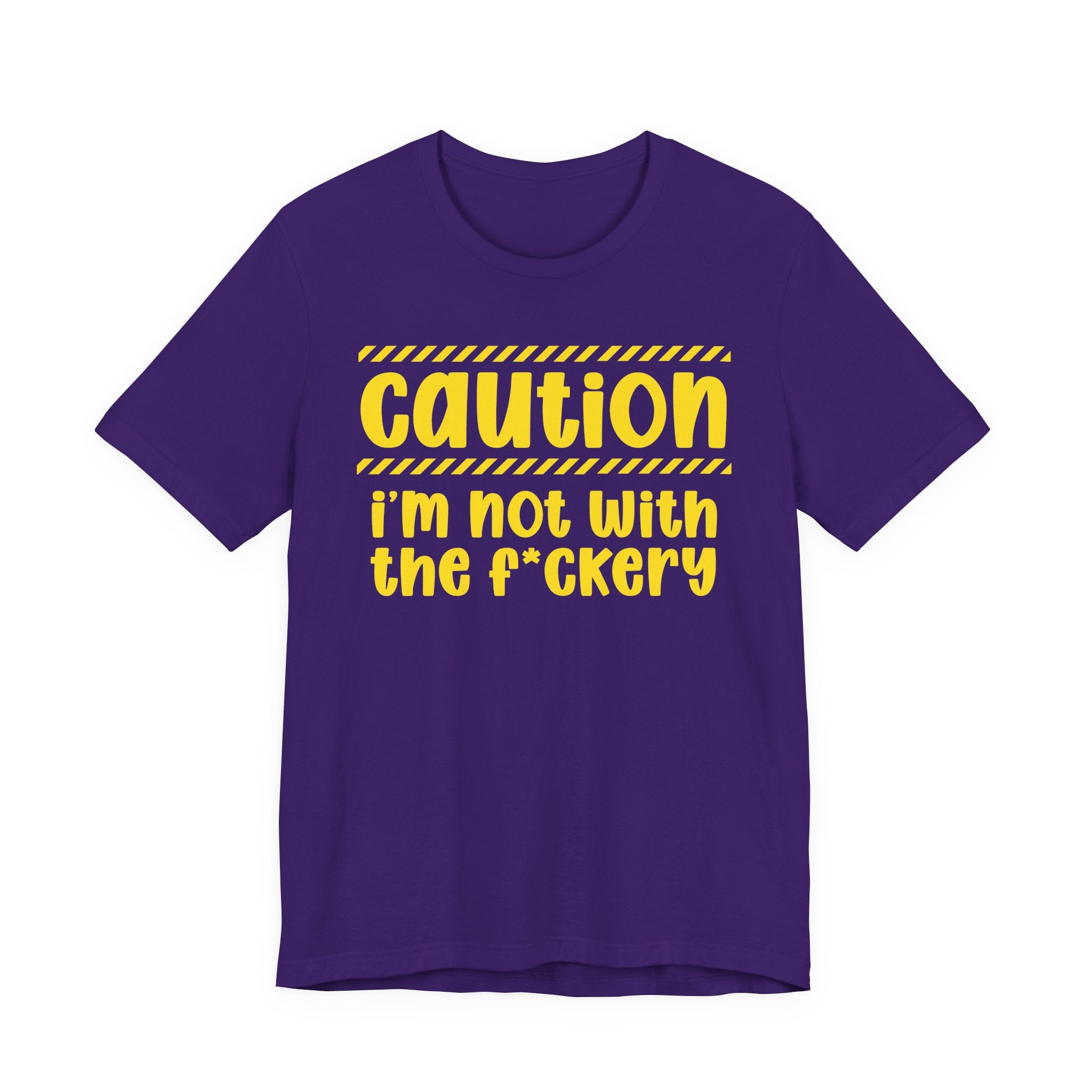 Caution I'm Not With The Fuckery — Bold Warning Statement Tee