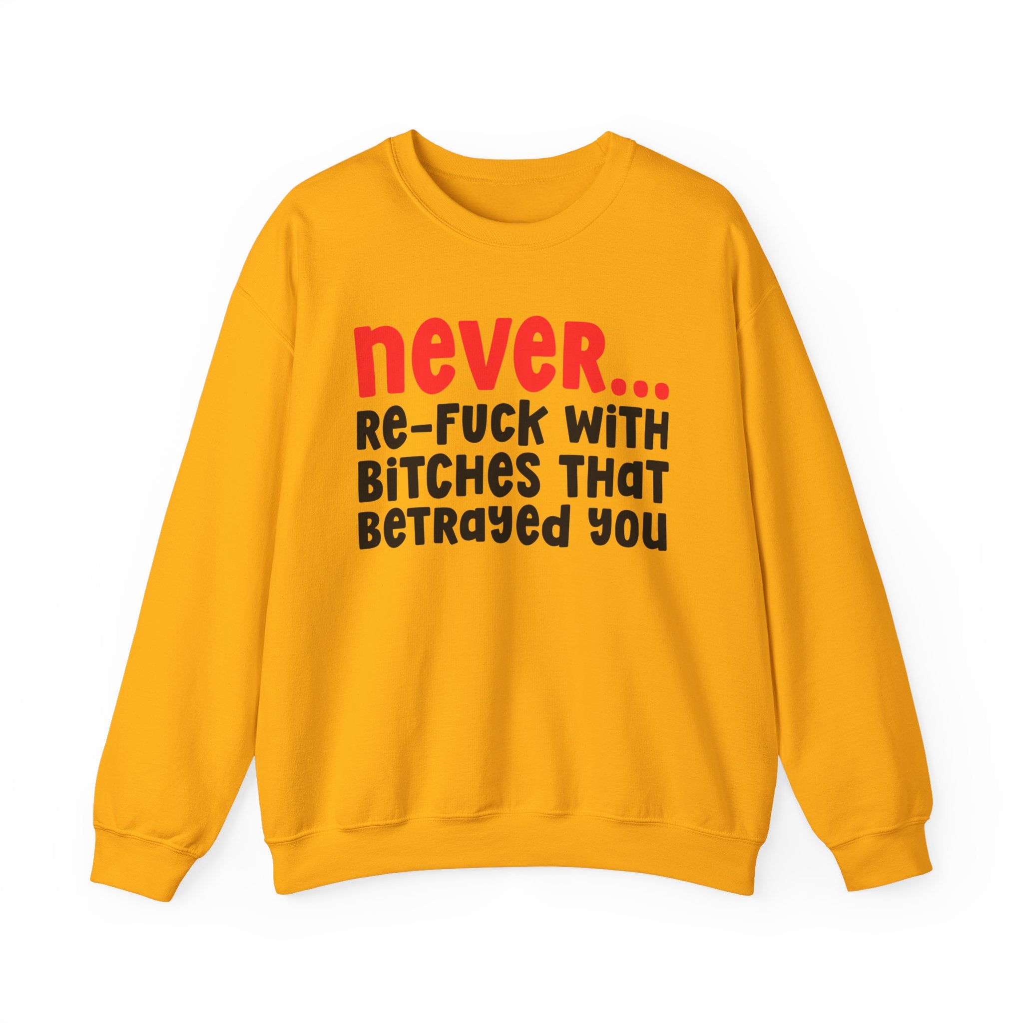 Never Re-Fuck Wit Bitches That Betrayed You － Urban Warning Sweatshirt