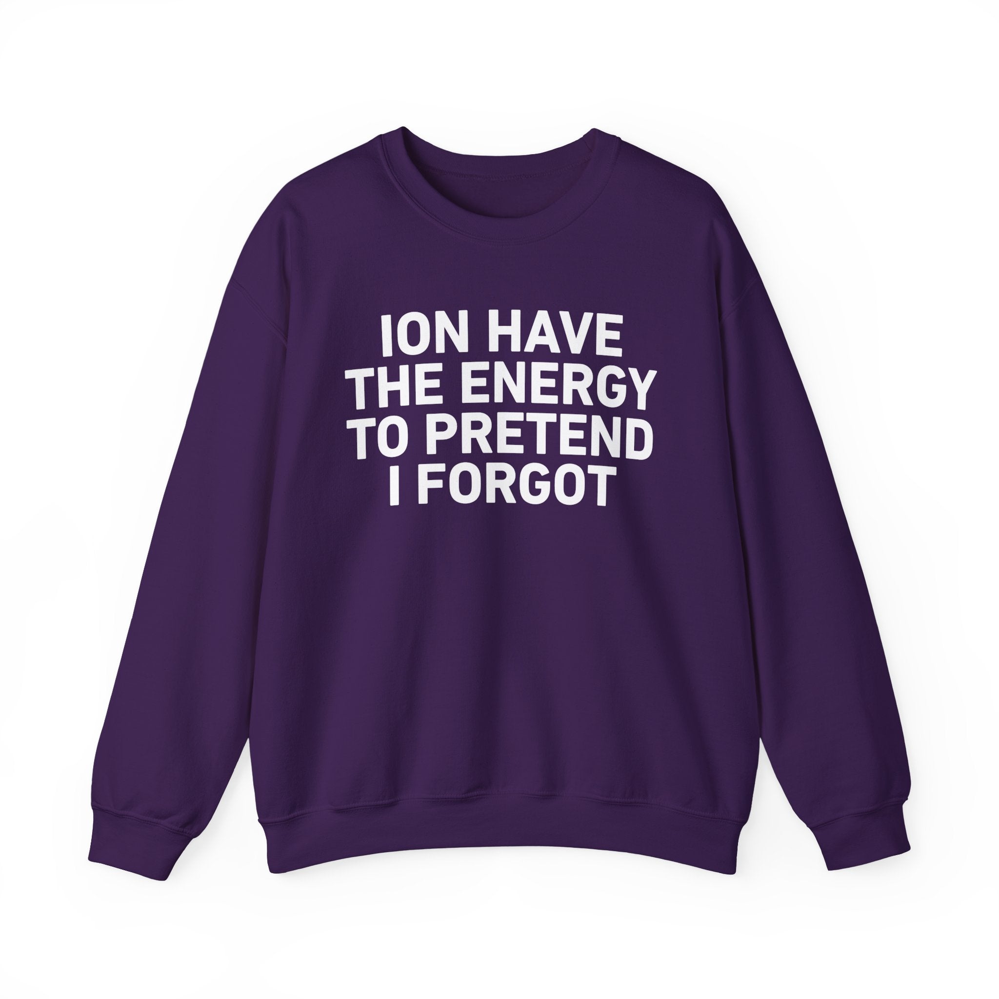 I Don’t Have the Energy to Pretend I Forget － Sweatshirt