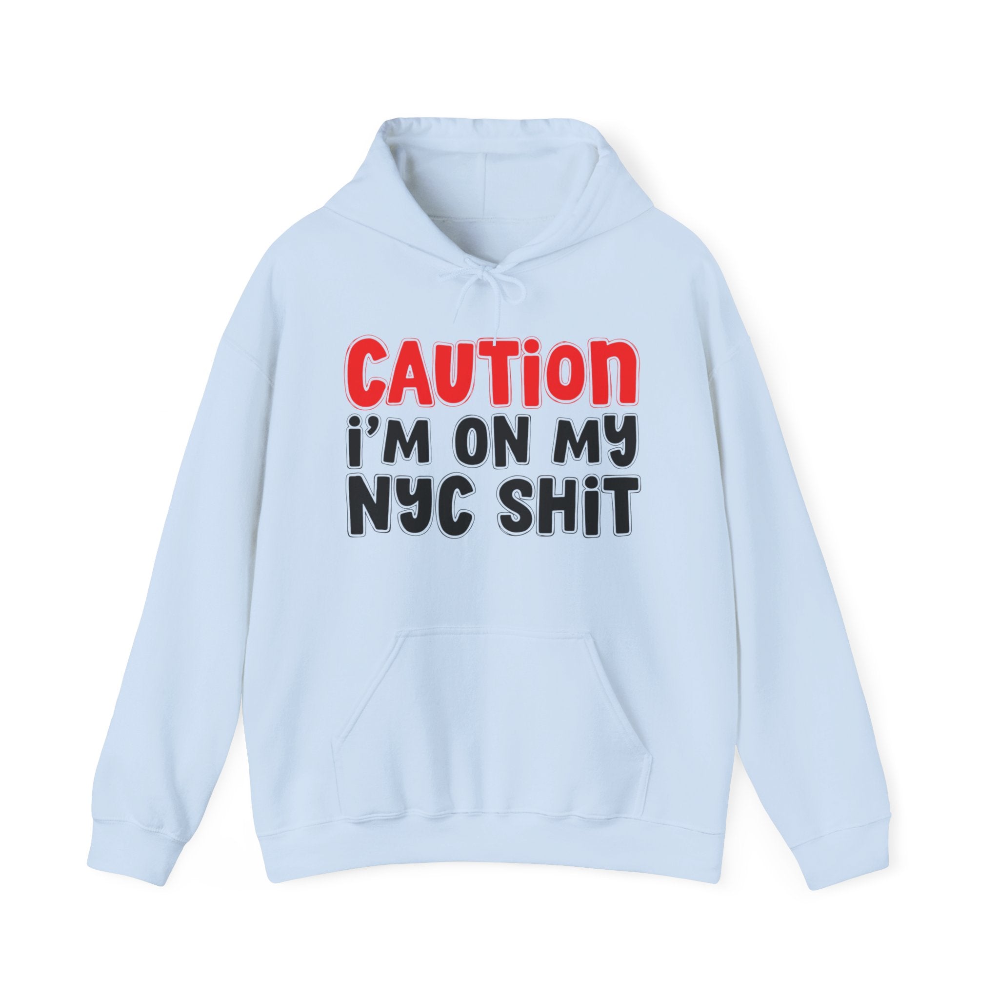 Caution I'm On My NYC Shit Hoodie – Bold City Pride Hoodie