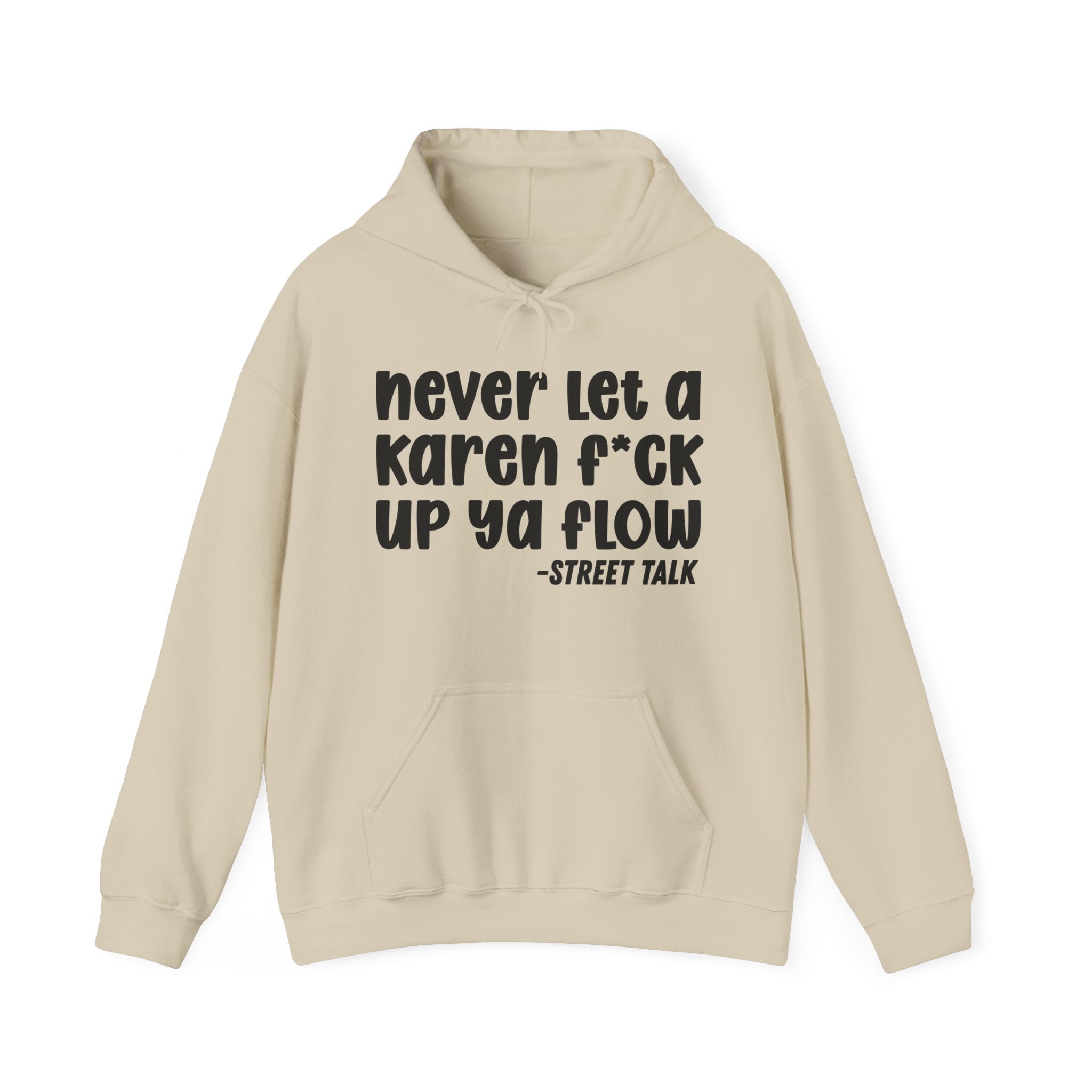 Never Let a Karen Fuck Up Ya Flow - Sarcastic Statement Hoodie