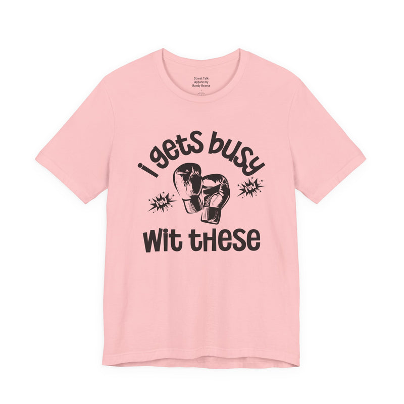 I Gets Busy With These T-shirt
