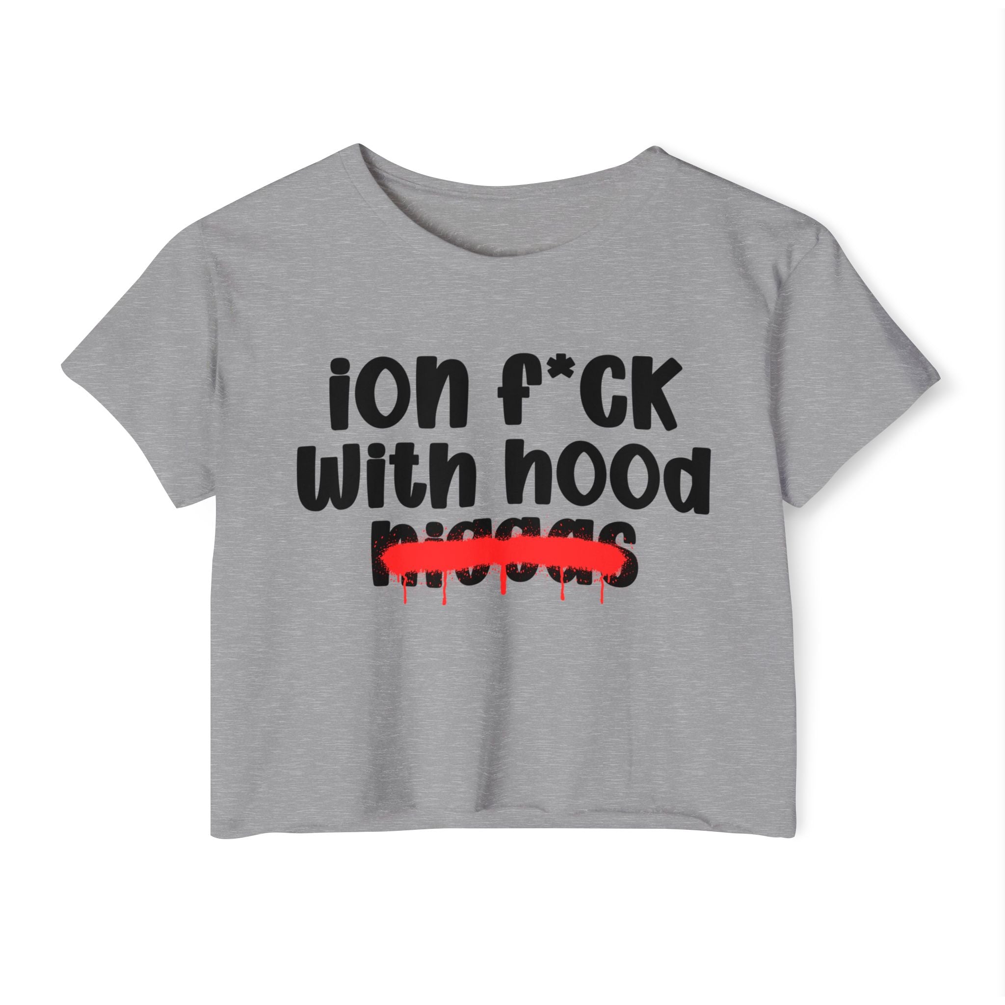 ION Fuck With Hood Niggas - Brutally Direct Statement Crop-top