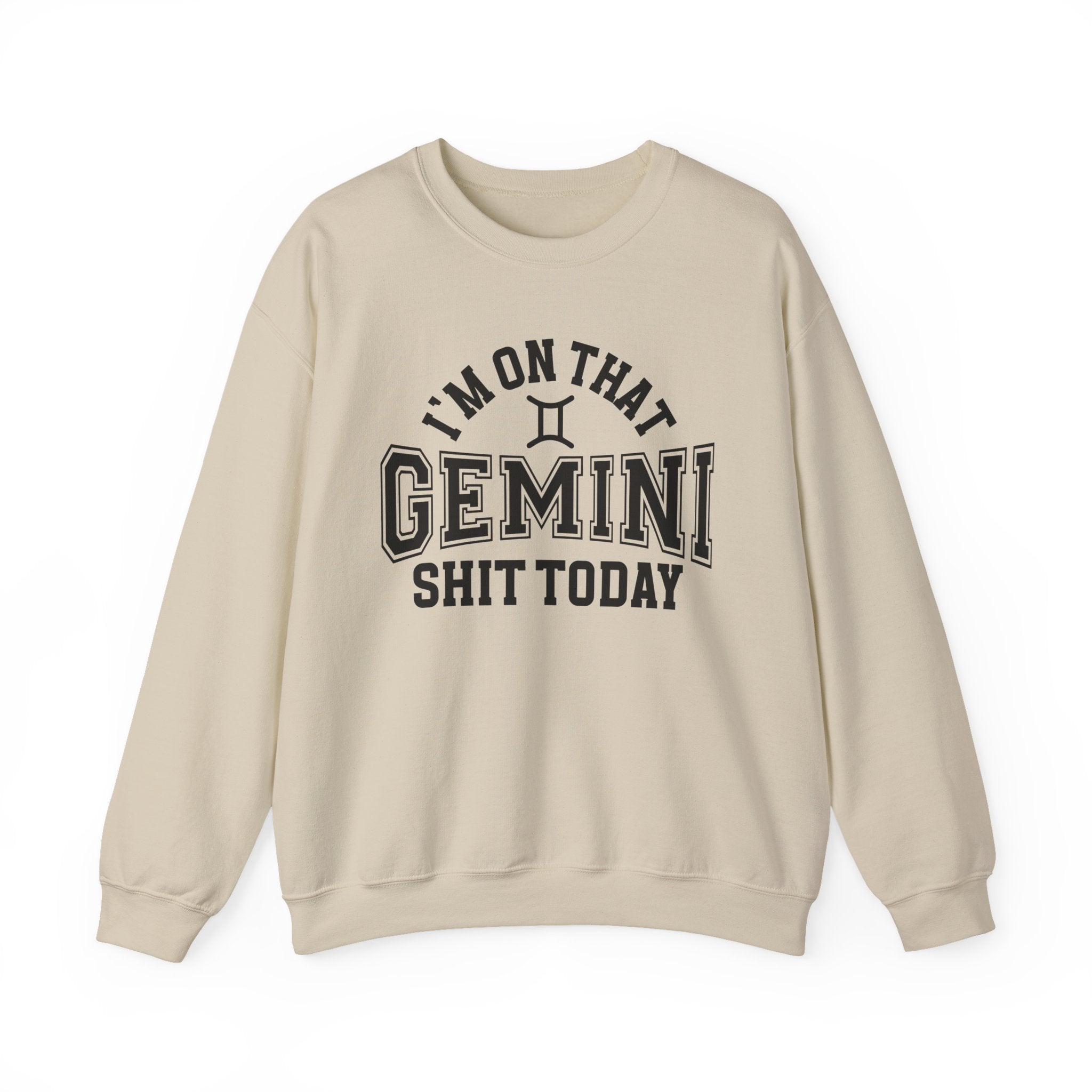 I'm On That Gemini Shit Today - Sweatshirt