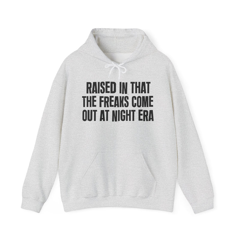 Raised In That The Freaks Come Out At Night Era
