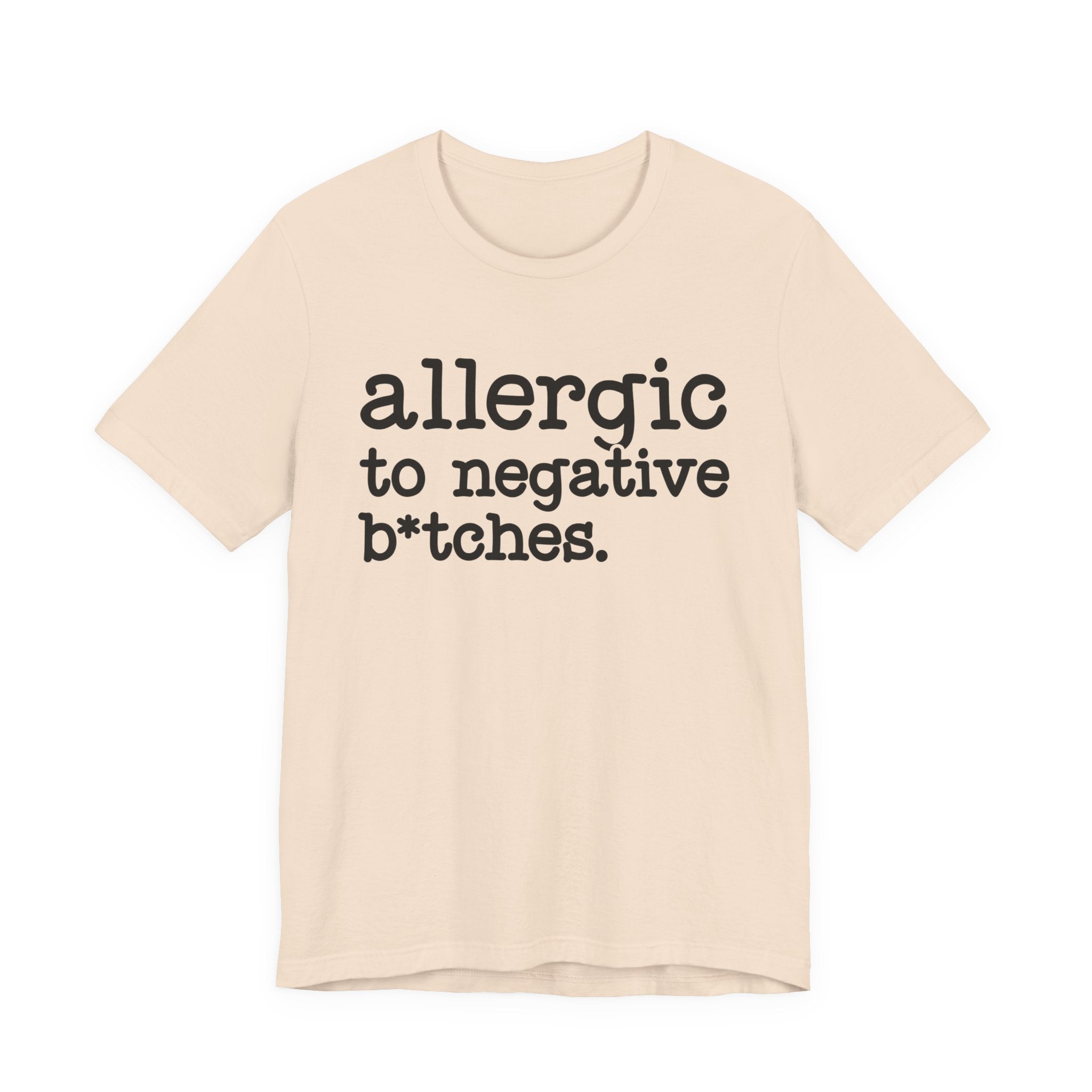 Allergic To Negative Bitches－Bold Energy T-shirt