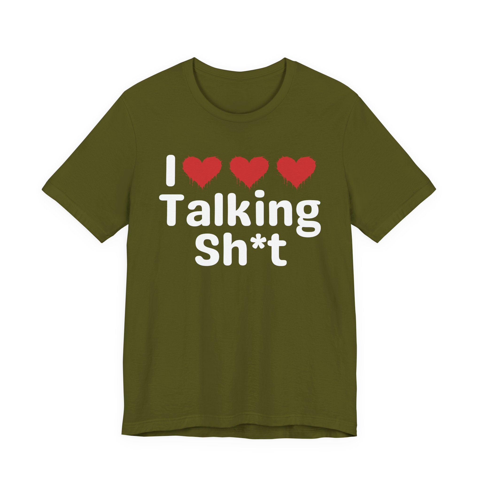 I Love Talking Shit — Funny Slogan Tee for Bold, Sarcastic Humor
