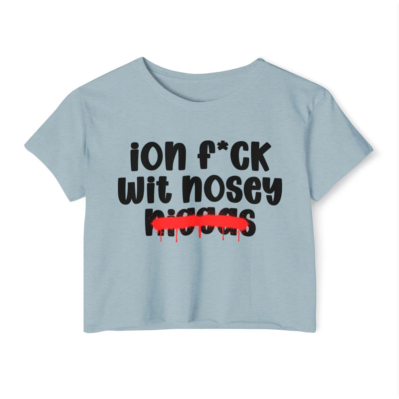 ION Fuck Wit Nosey Niggas - Brutally Direct Statement Crop-top