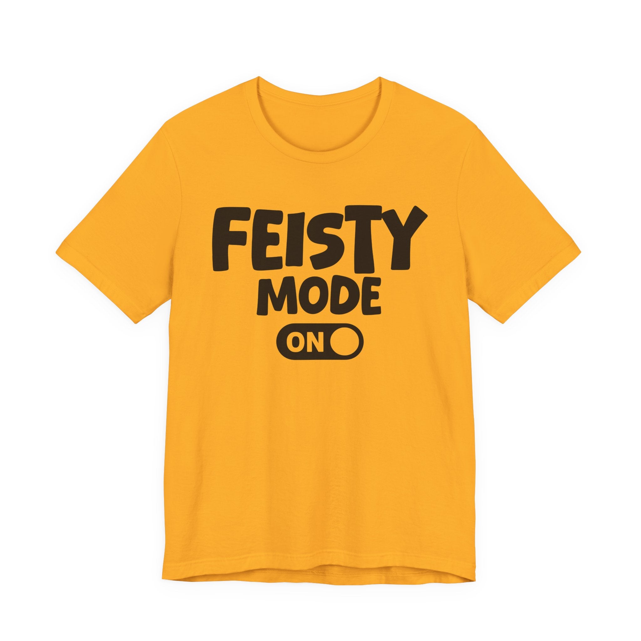 Feisty Mode On — Motivational Positive Graphic Tee
