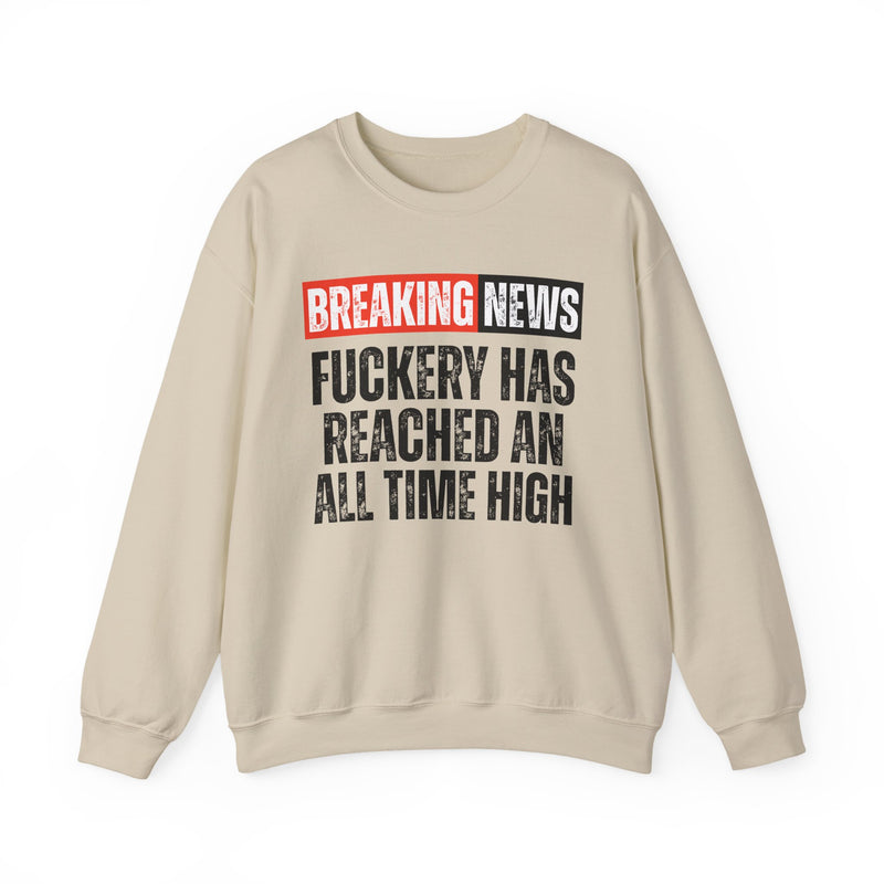 Breaking News: Fuckery Has Reached An All Time High — Funny News Alert Sweatshirt