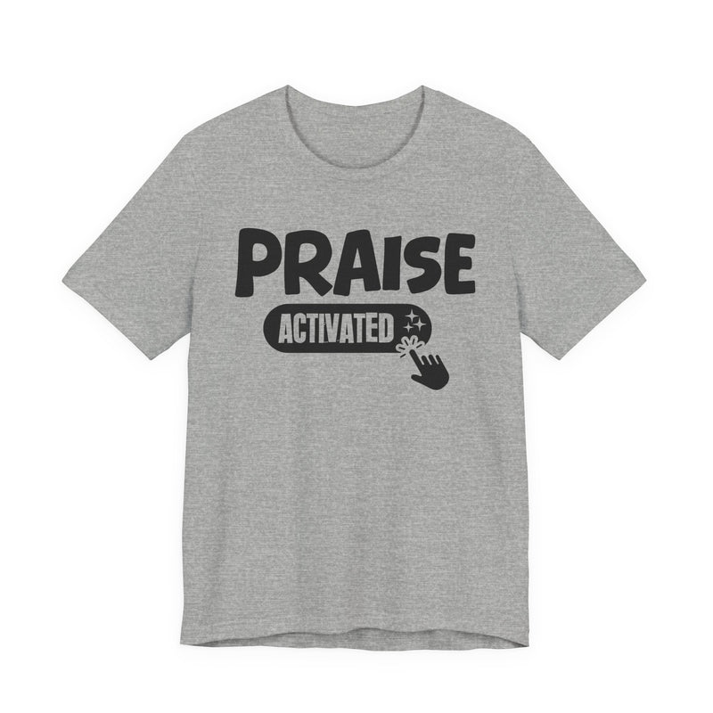 Priase Activated — Motivational T-Shirt