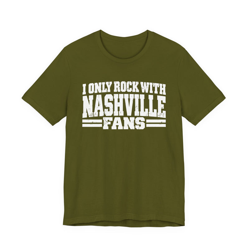 I Only Rock with Nashville Fans － Fun Sport Fans T-Shirt