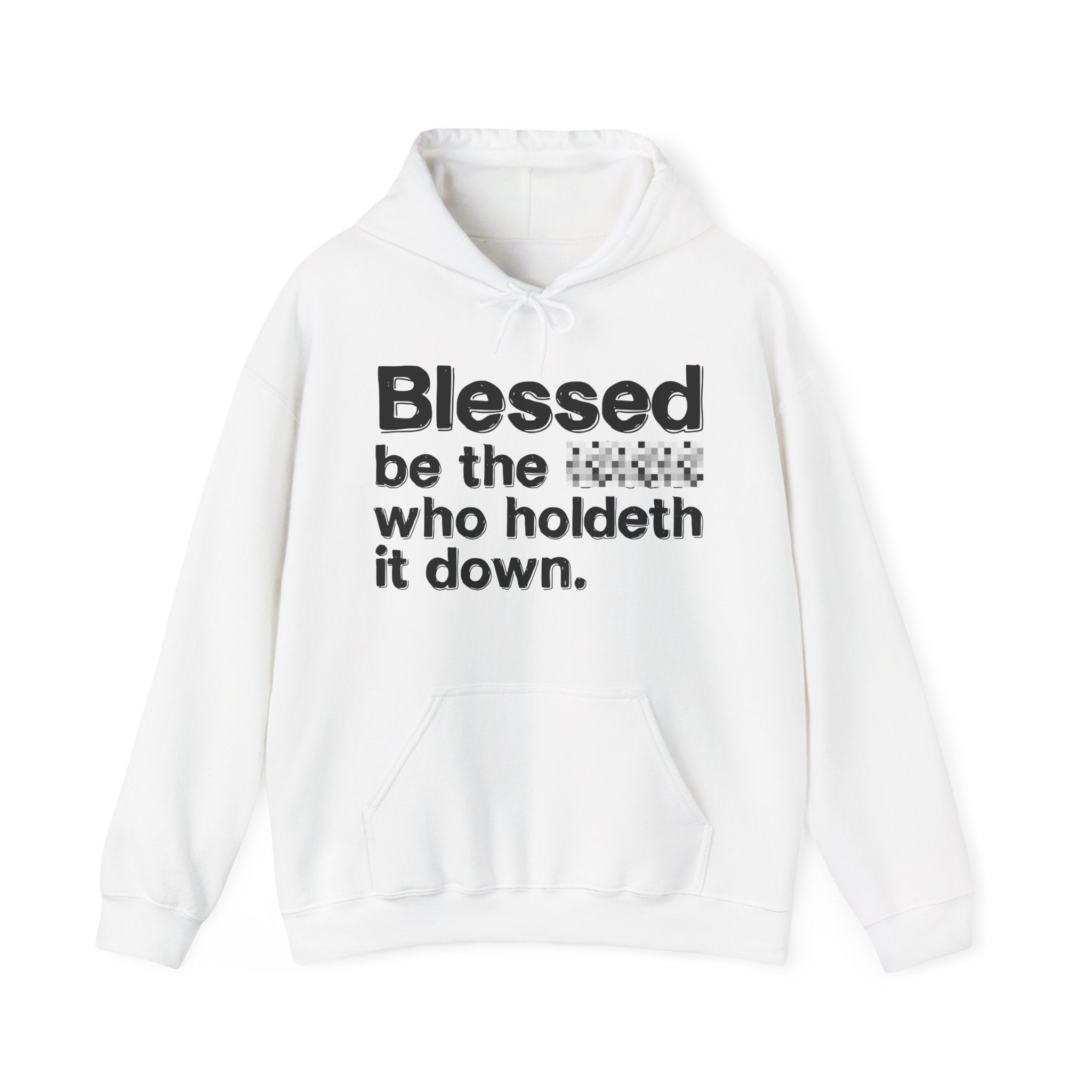 Blessed Be The Bitch Who Holdeth It Down — Inspirational Hoodie